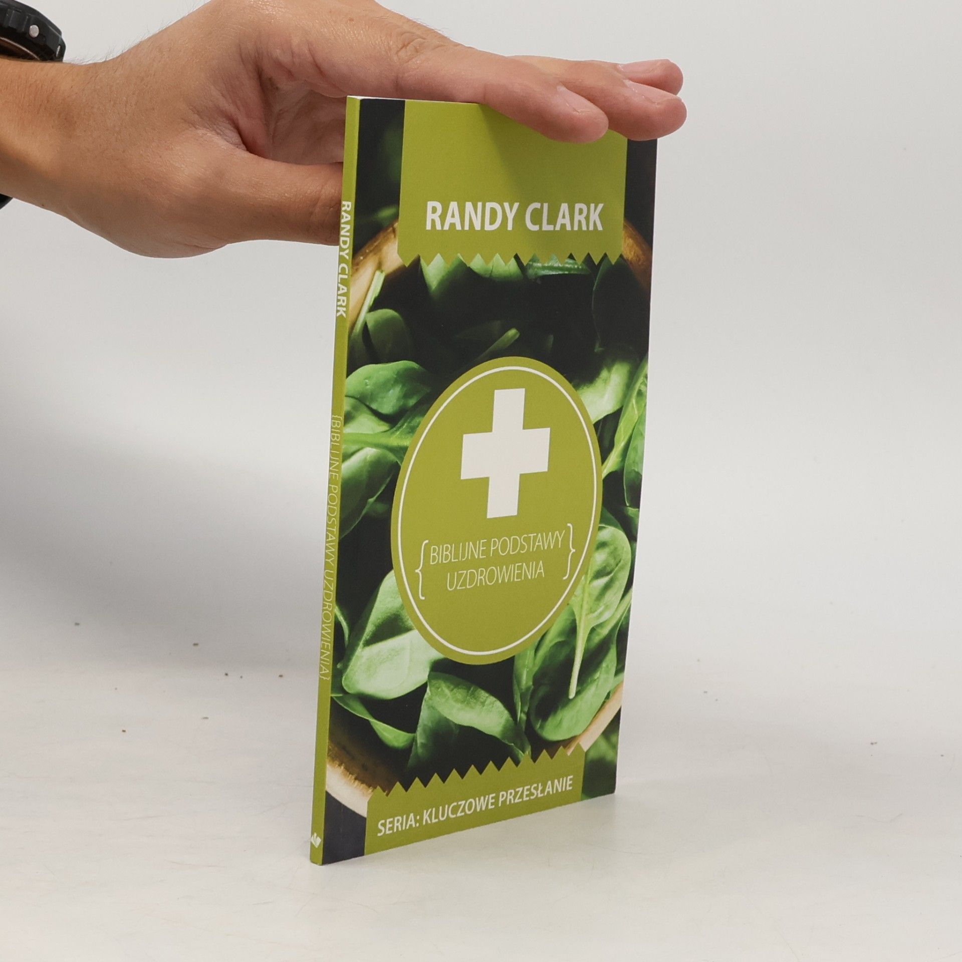 Randy Clark Kluczowe przesłanie. Biblijne podstawy uzdrowienia