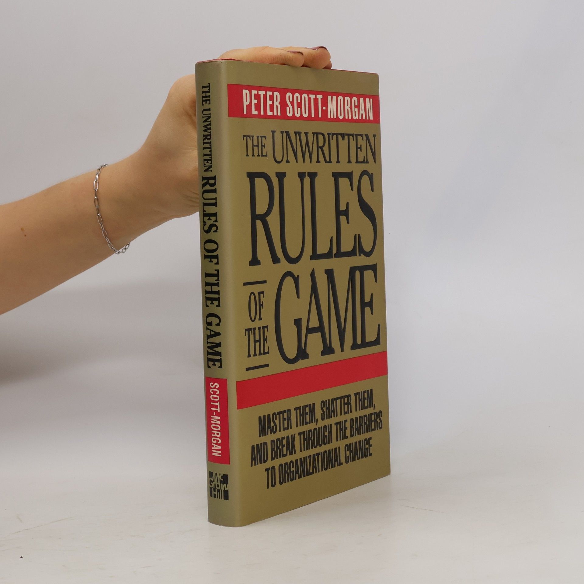 Peter Morgan The unwritten rules of the game : master them, shatter them, and break through the barriers to organizational change