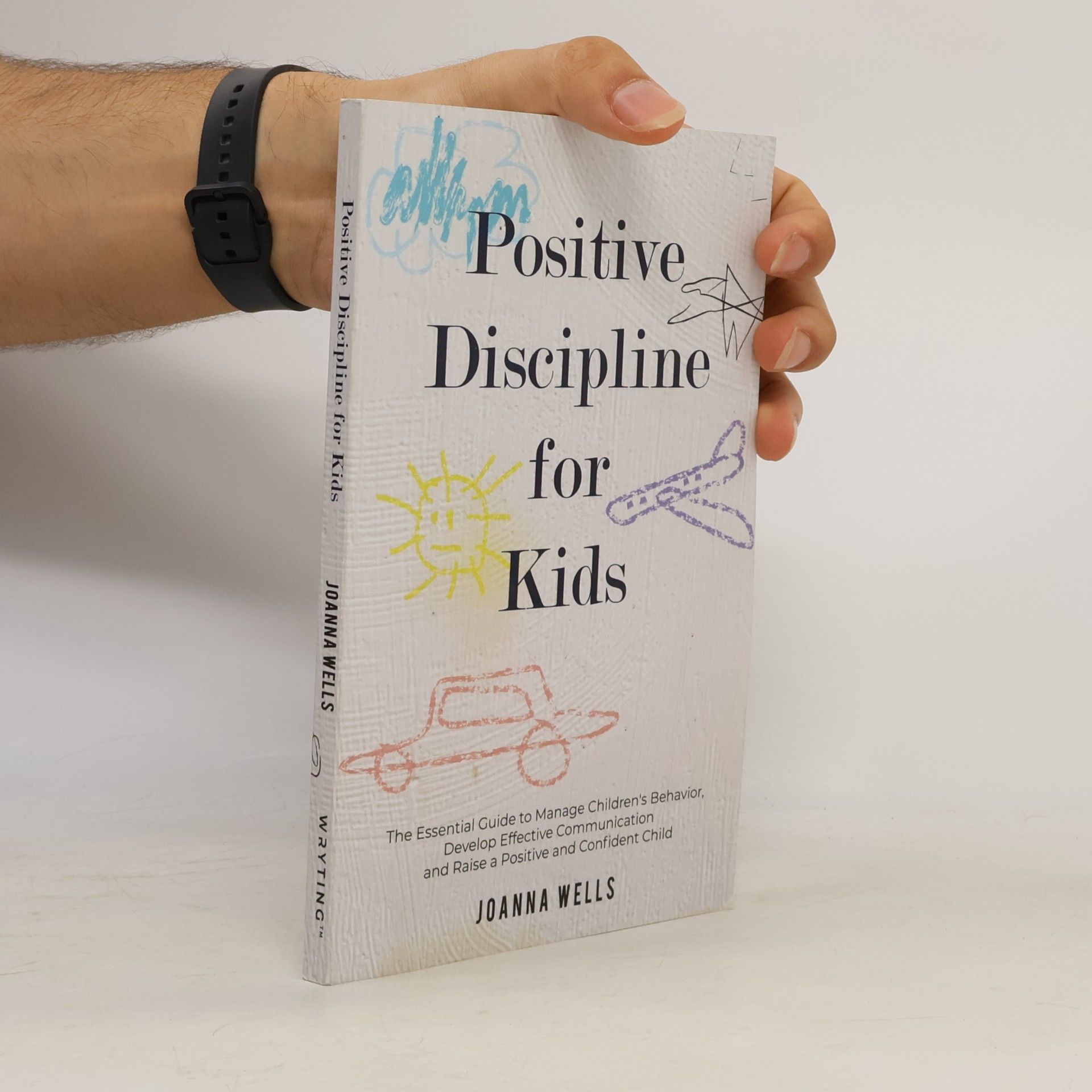 Joanna Wells Positive Discipline for Kids