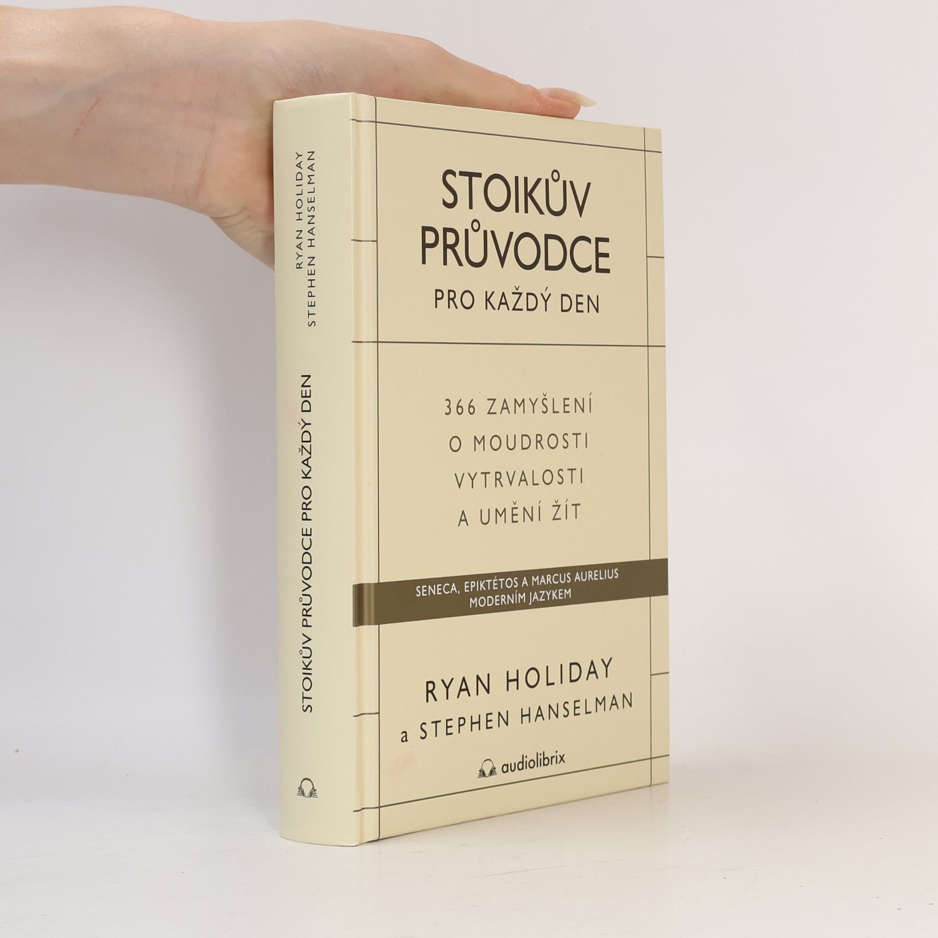 Ryan Holiday Stoikův průvodce pro každý den : 366 zamyšlení o moudrosti, vytrvalosti a umění žít