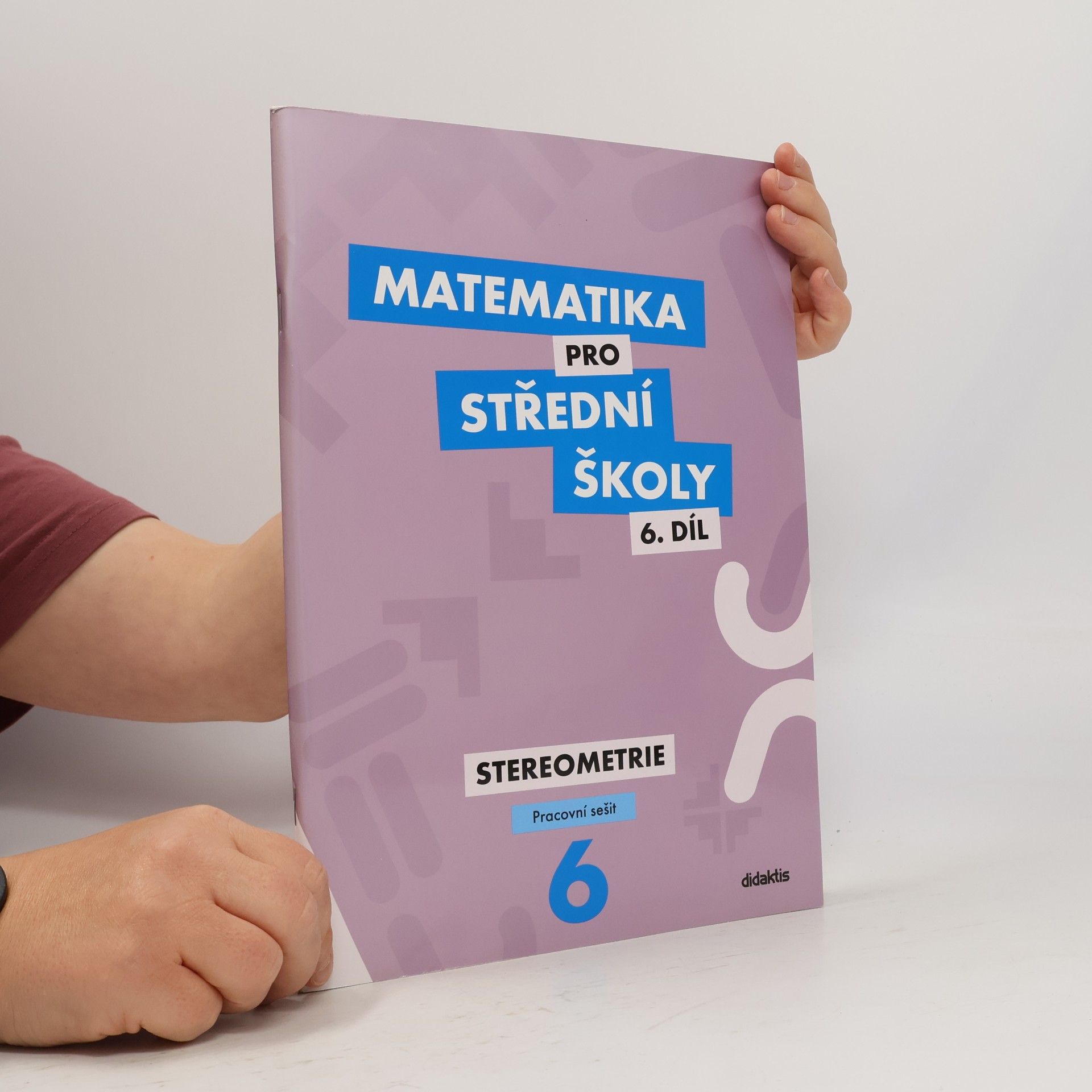 Ivana Šubrtová Matematika pro střední školy. 6. díl. Stereometrie. Pracovní sešit