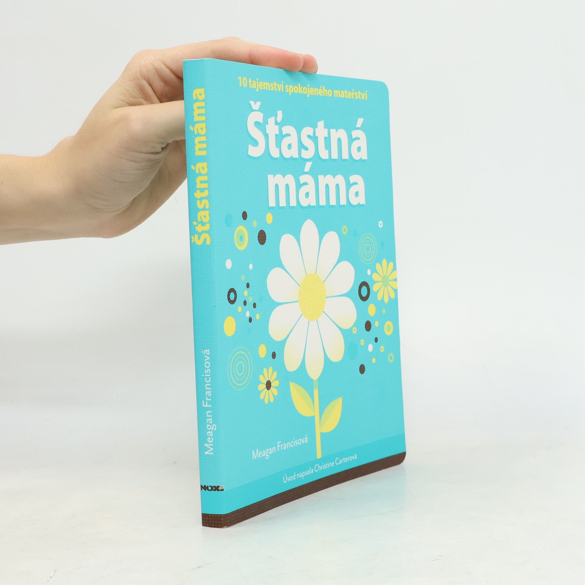 Šťastná máma : 10 tajemství spokojeného mateřství