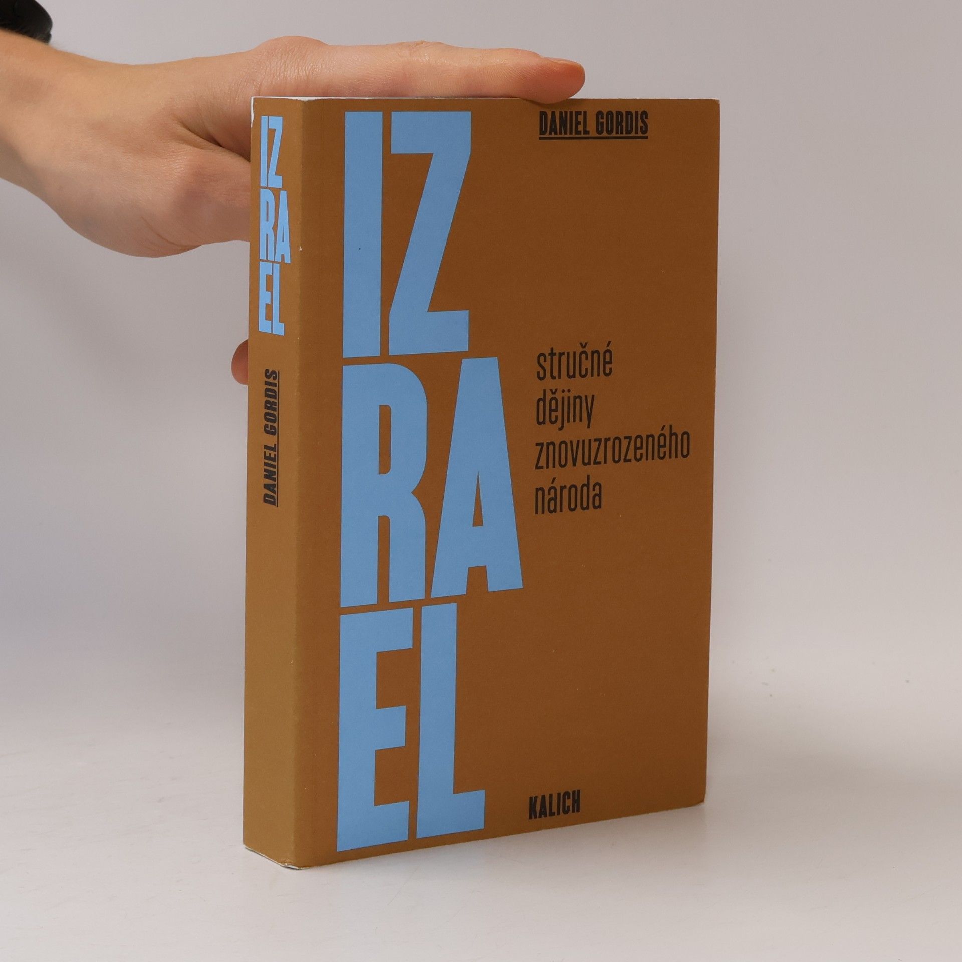 Daniel Gordis Izrael: Stručné dějiny znovuzrozeného národa