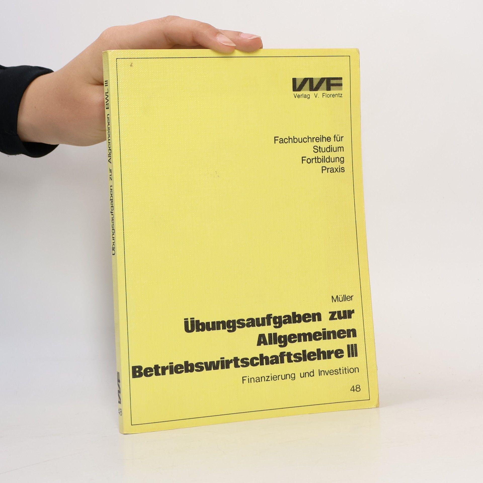 Finanzierung und Investition - Übungsaufgaben zur allgemeinen Betriebswirtschaftslehre III