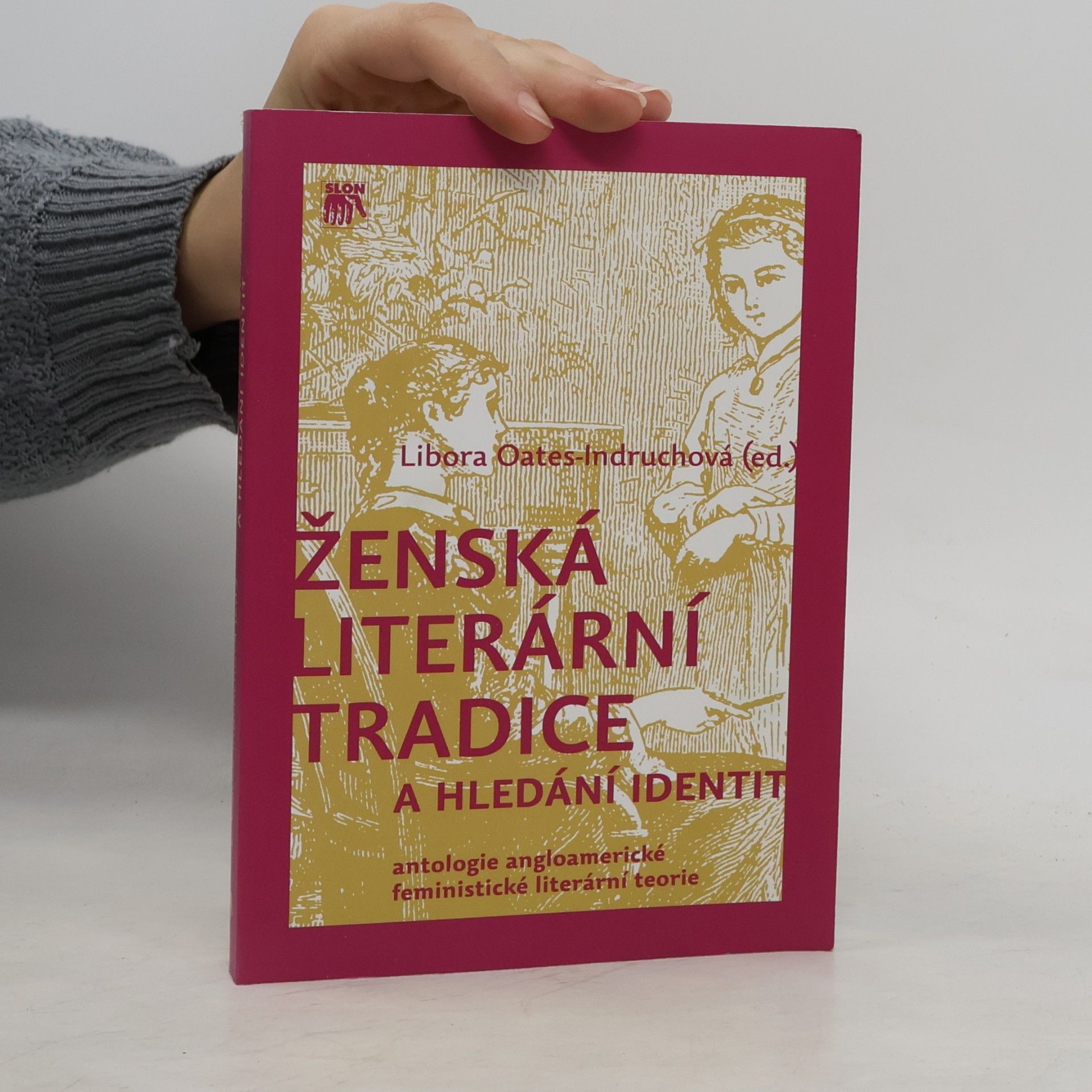Libora Oates Indruchová Ženská literární tradice a hledání identit: Antologie angloamerické feministické literární teorie