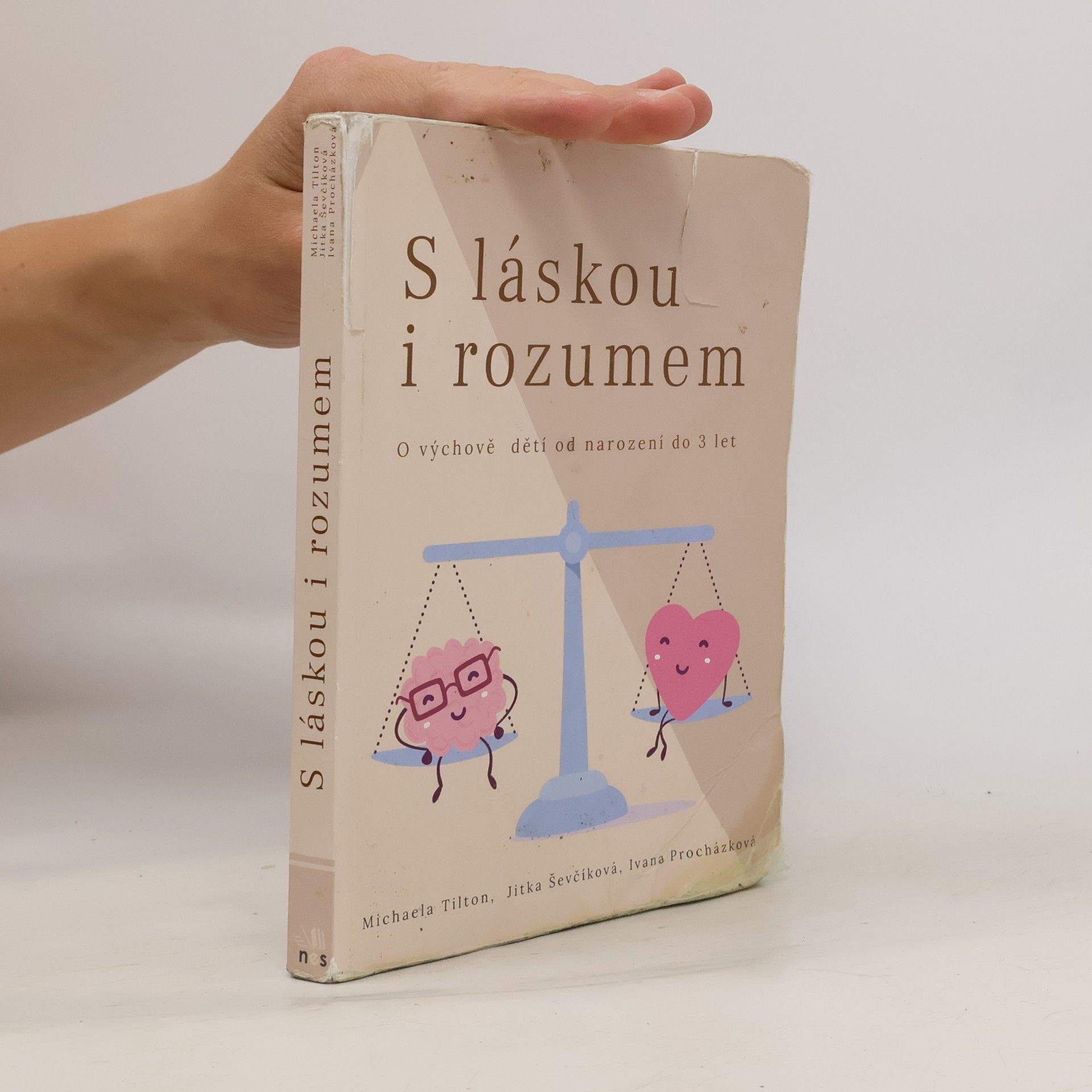 Procházková Ivana S láskou i rozumem : o výchově dětí do 3 let