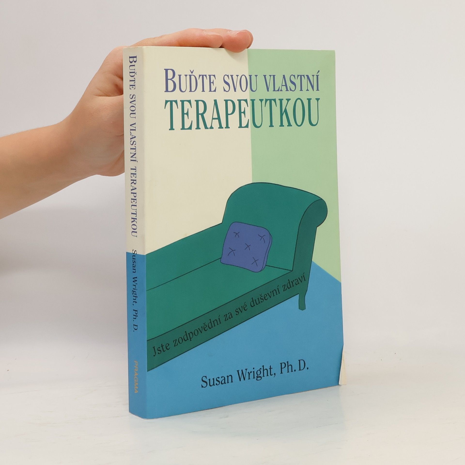 Susan Wright Buďte svou vlastní terapeutkou. Jste zodpovědní za své duševní zdraví