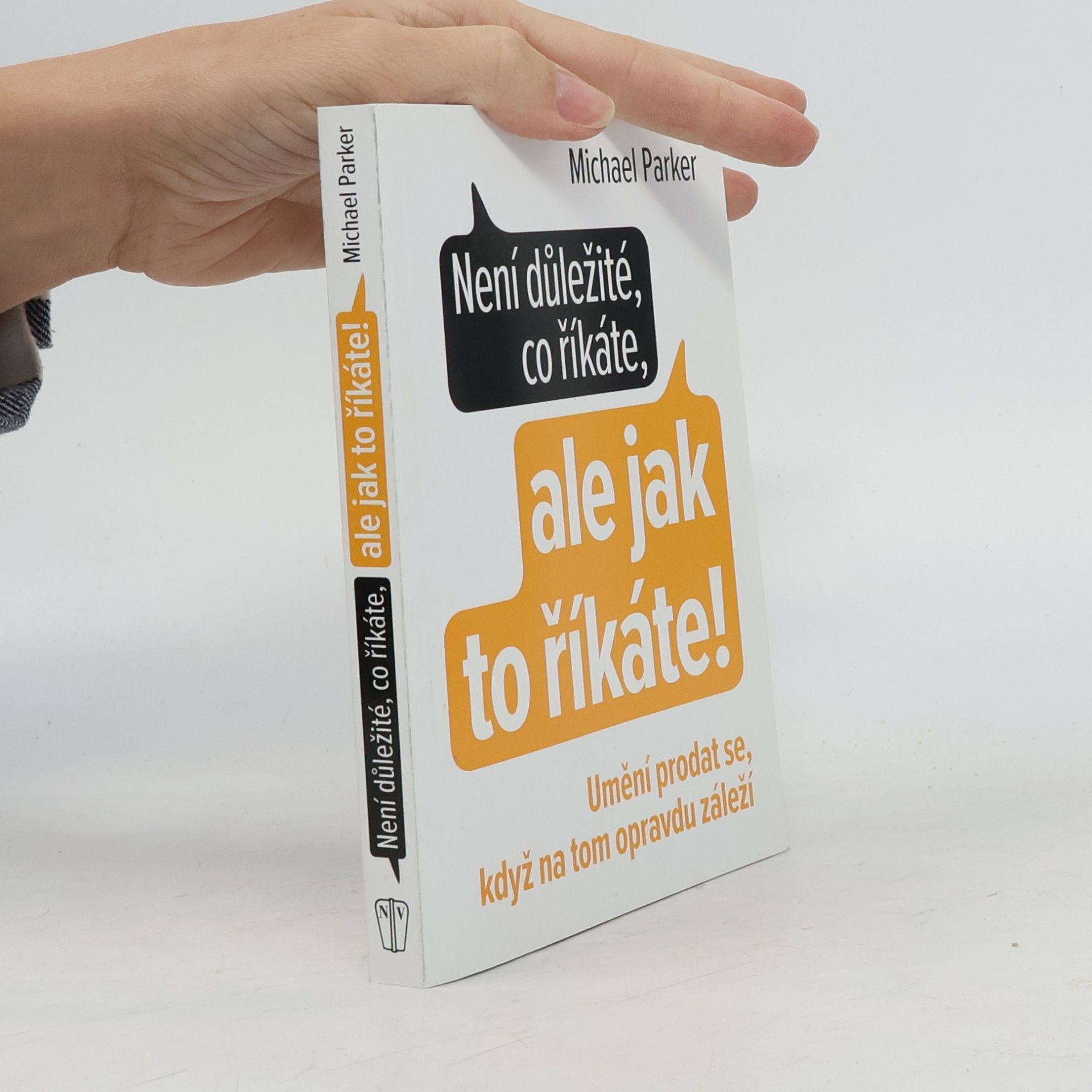Není důležité, co říkáte, ale jak to říkáte! Umění prodat se, když na tom opravdu záleží