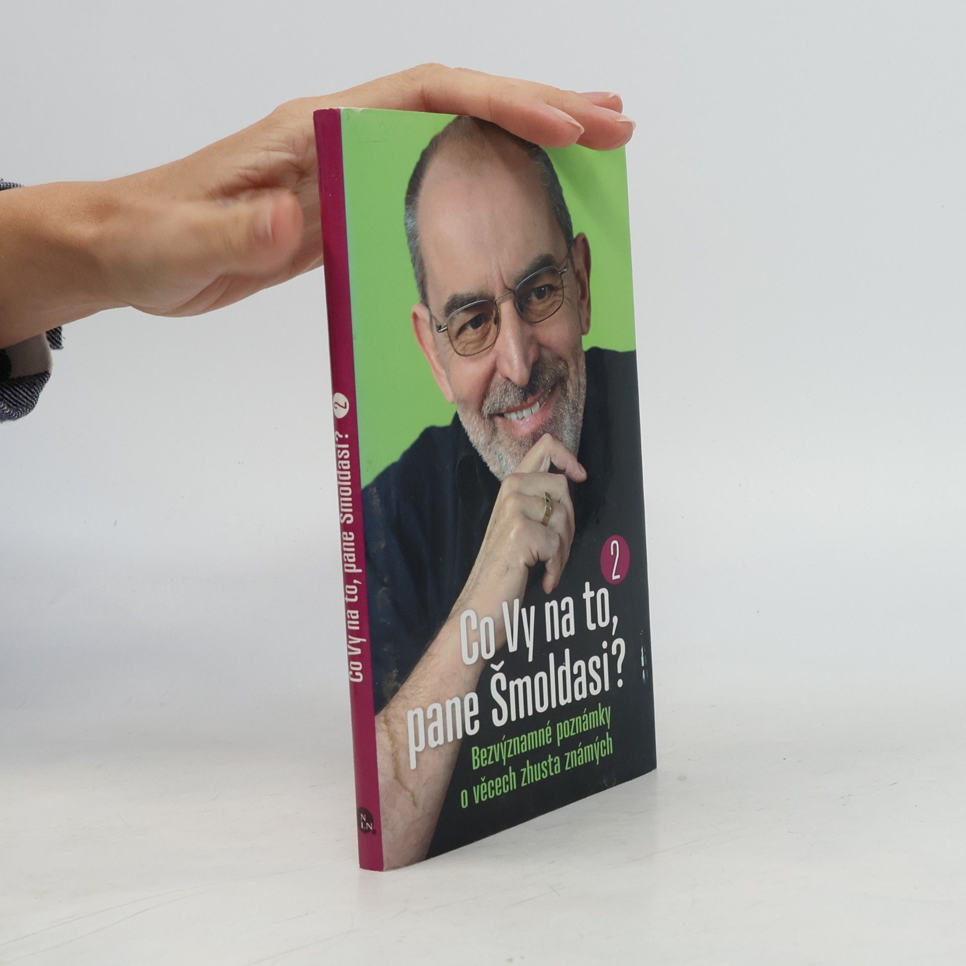 Ivo Šmoldas Co Vy na to, pane Šmoldasi? Bezvýznamné poznámky o věcech zhusta známých. 2