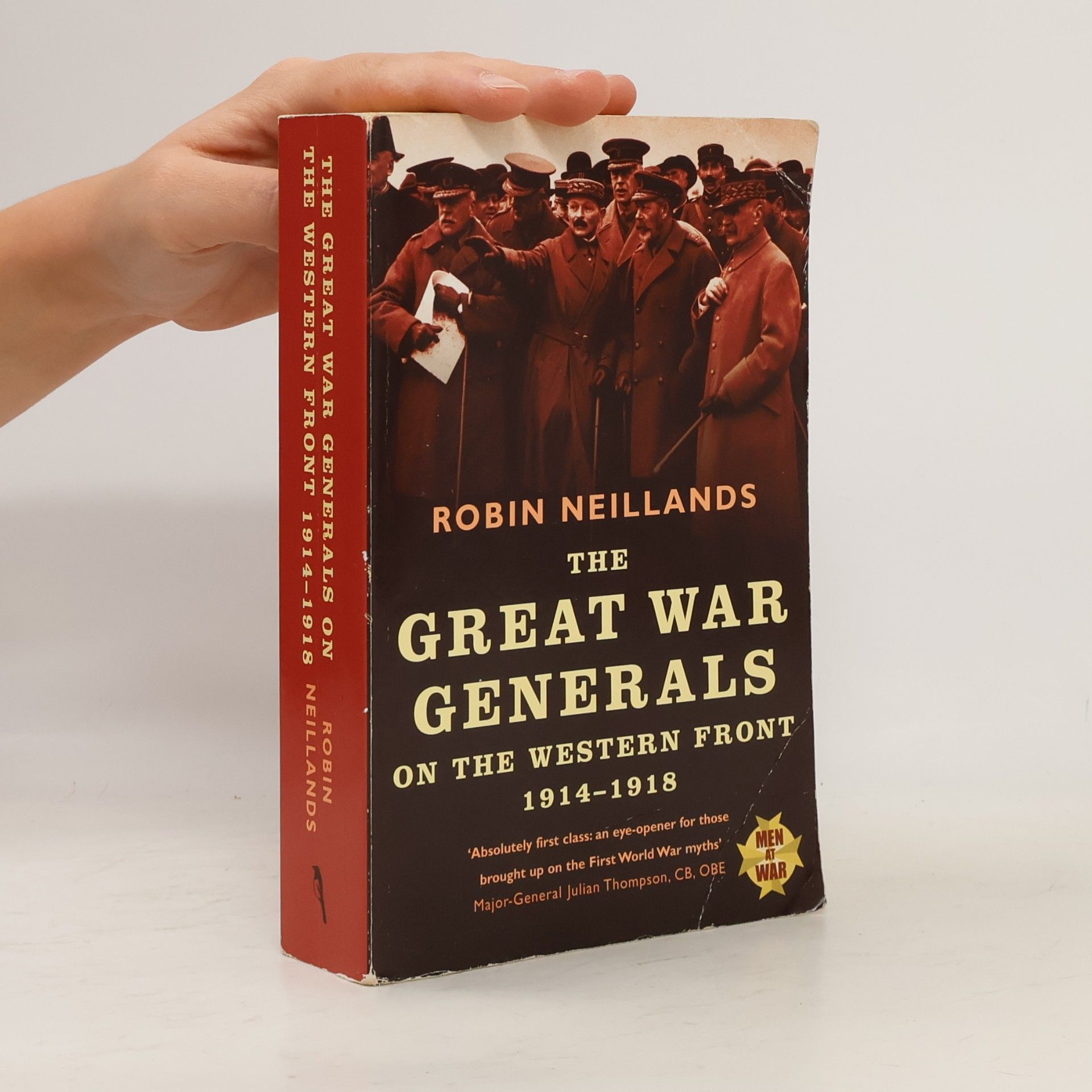 Robin Neillands Men at War: The Great War Generals on the Western Front 1914-1918