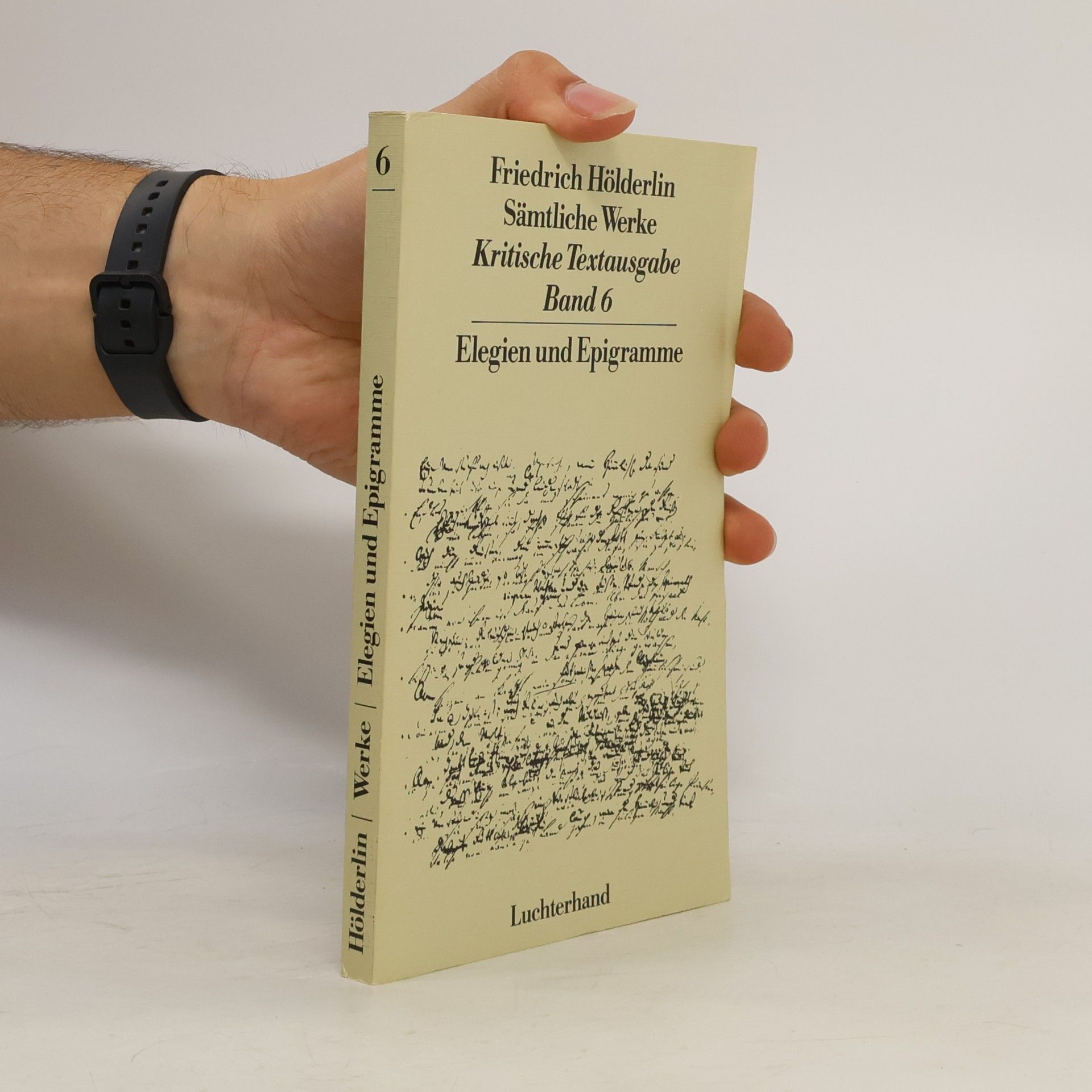 Friedrich Hölderlin Sämtliche Werke. Kritische Textausgabe. Band 6. Elegien und Epigramme
