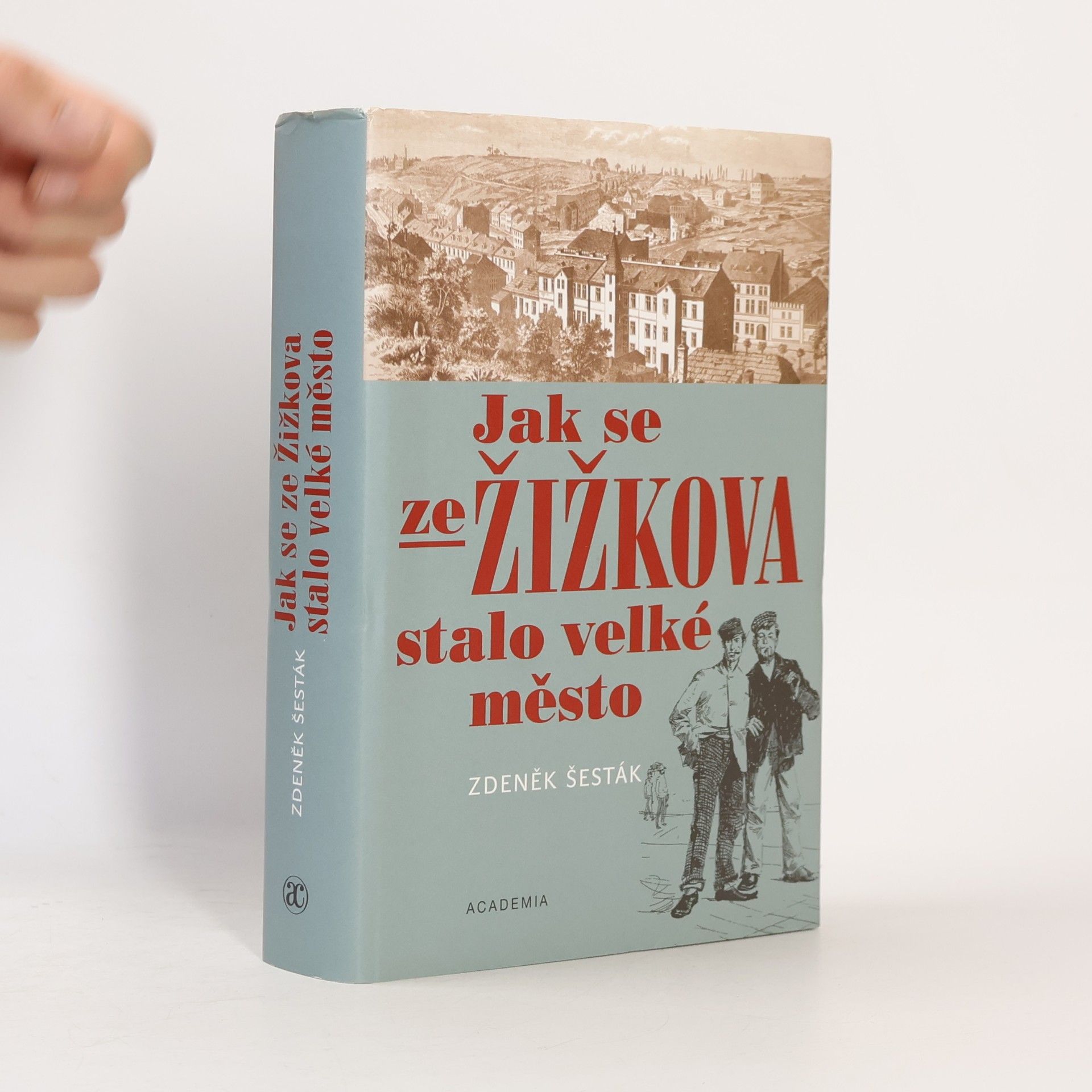 Zdeněk Šesták Jak se ze Žižkova stalo velké město (1865-1914)