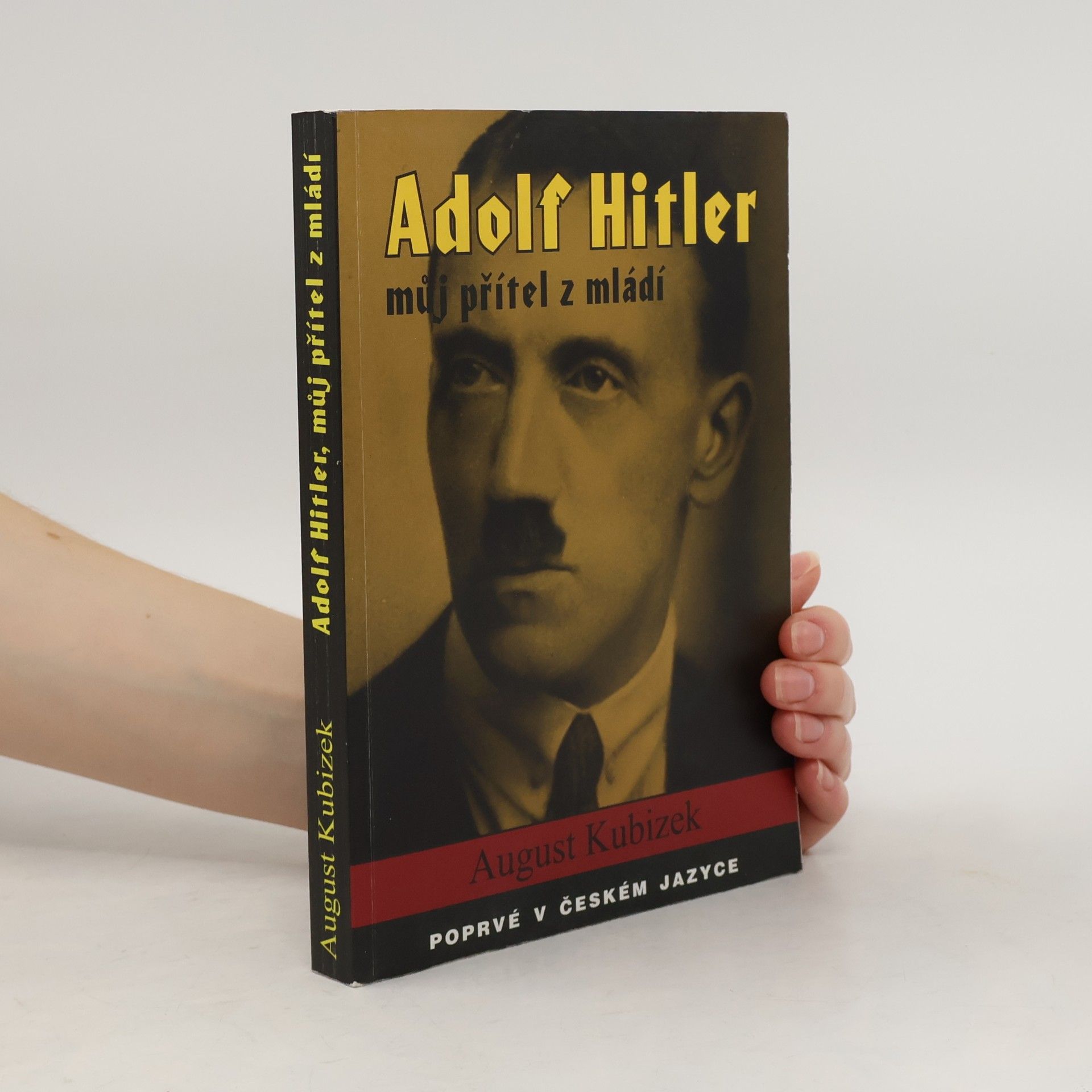August Kubizek Adolf Hitler, můj přítel z mládí