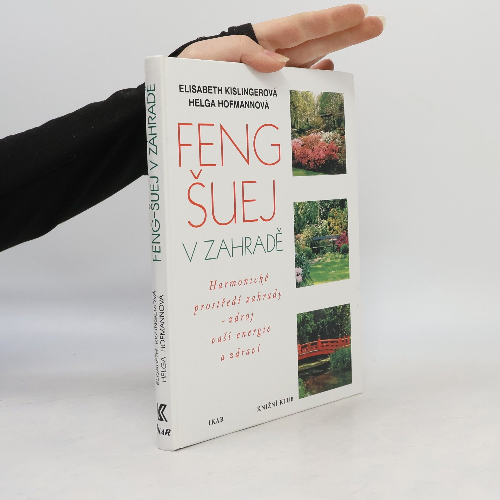 Kolektiv autorů Feng-šuej v zahradě : harmonické prostředí zahrady - zdroj vaší energie a zdraví