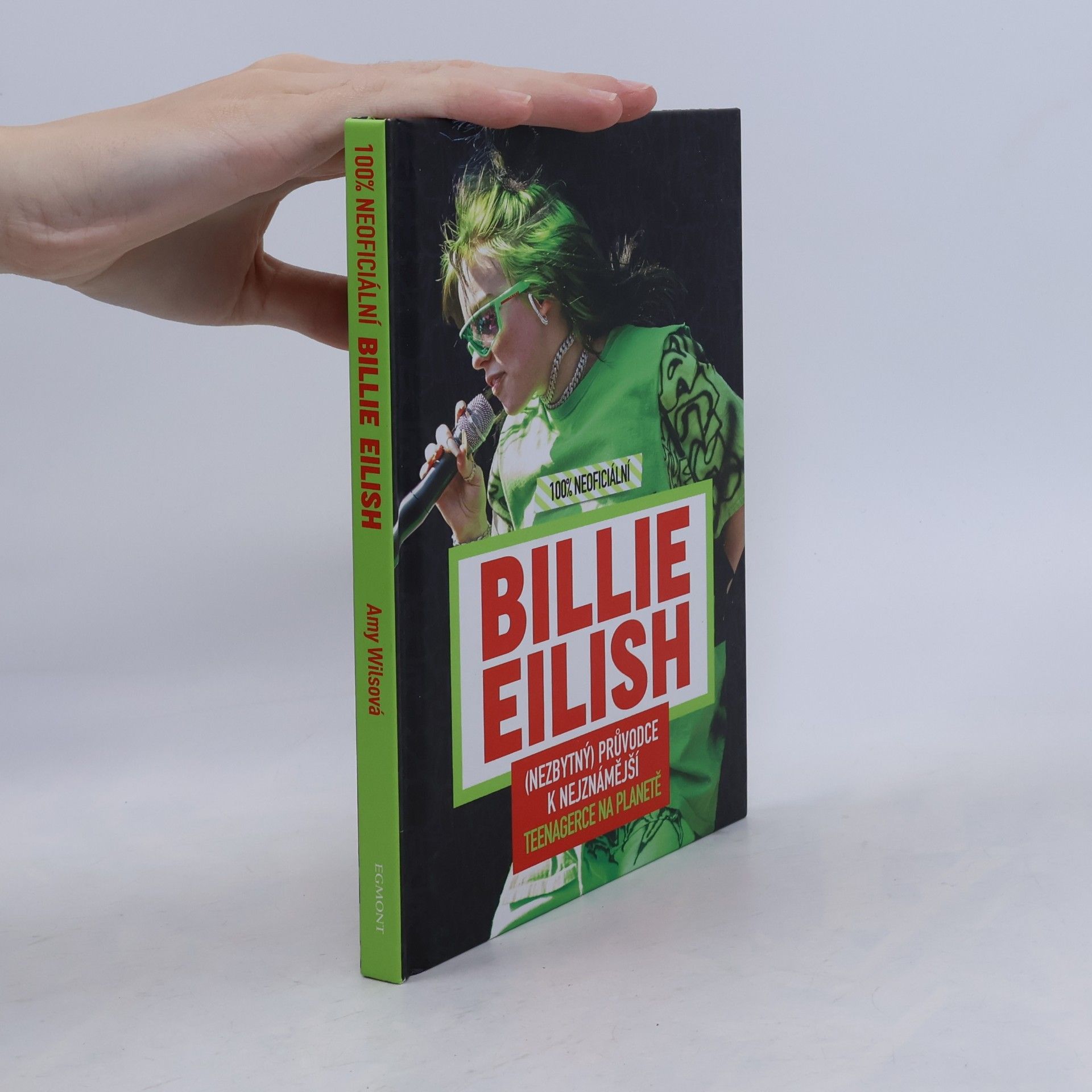 Amy Wills Billie Eilish: 100% neoficiální: (nezbytný) průvodce k nejznámější teenagerce na planetě