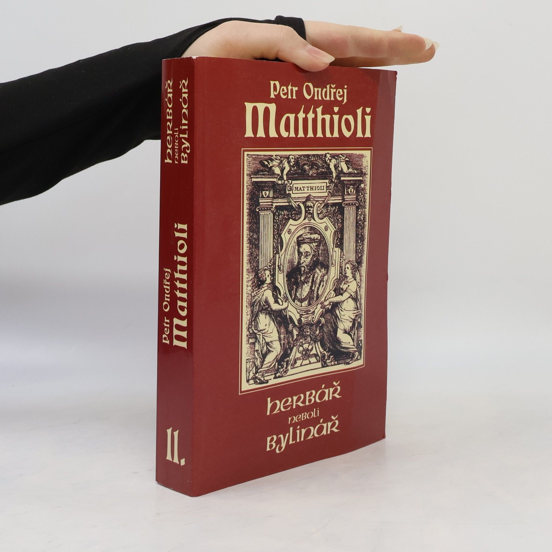 Petr Ondřej Mathioli Herbář neboli Bylinář II.