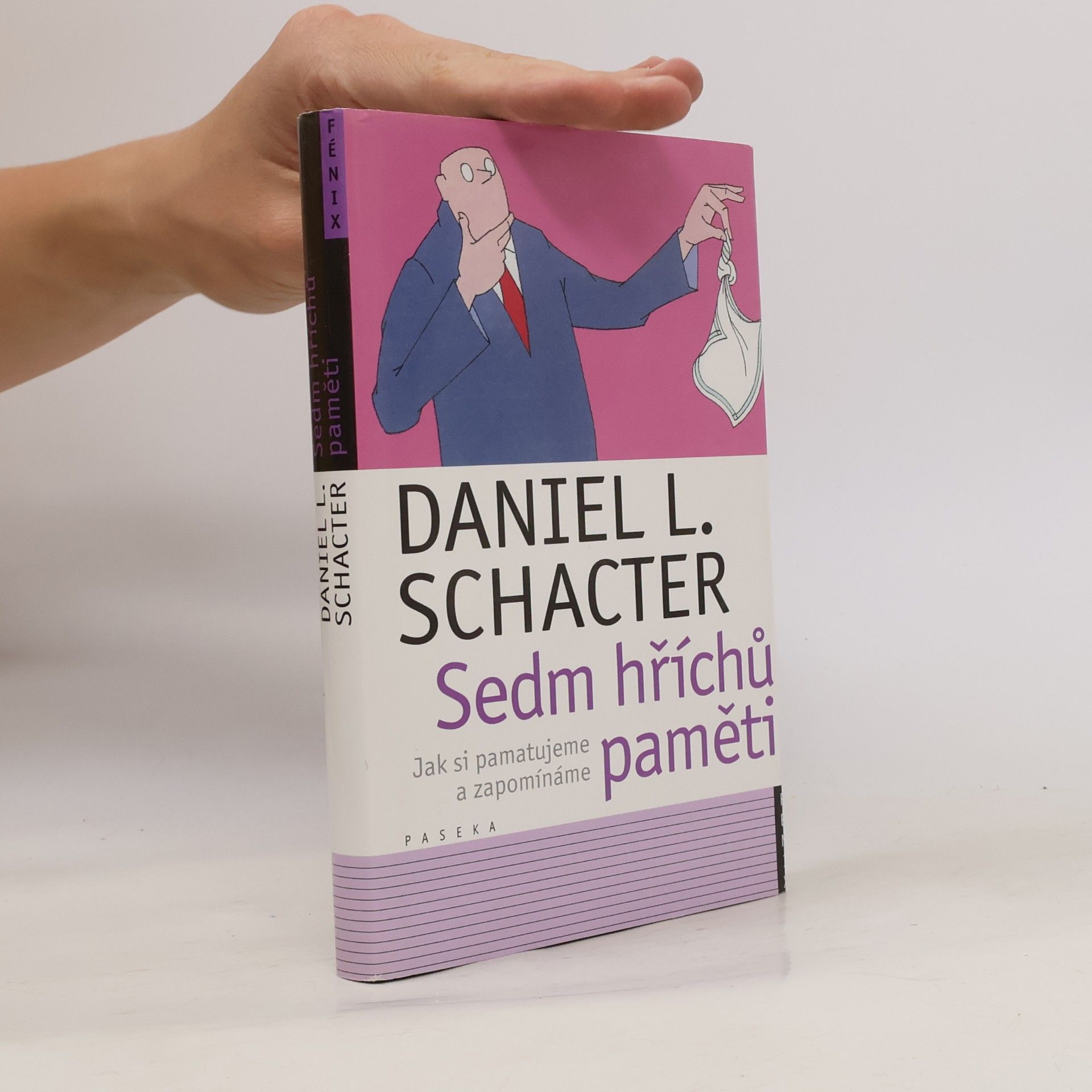 Daniel L. Schacter Sedm hříchů paměti: Jak si pamatujeme a zapomínáme