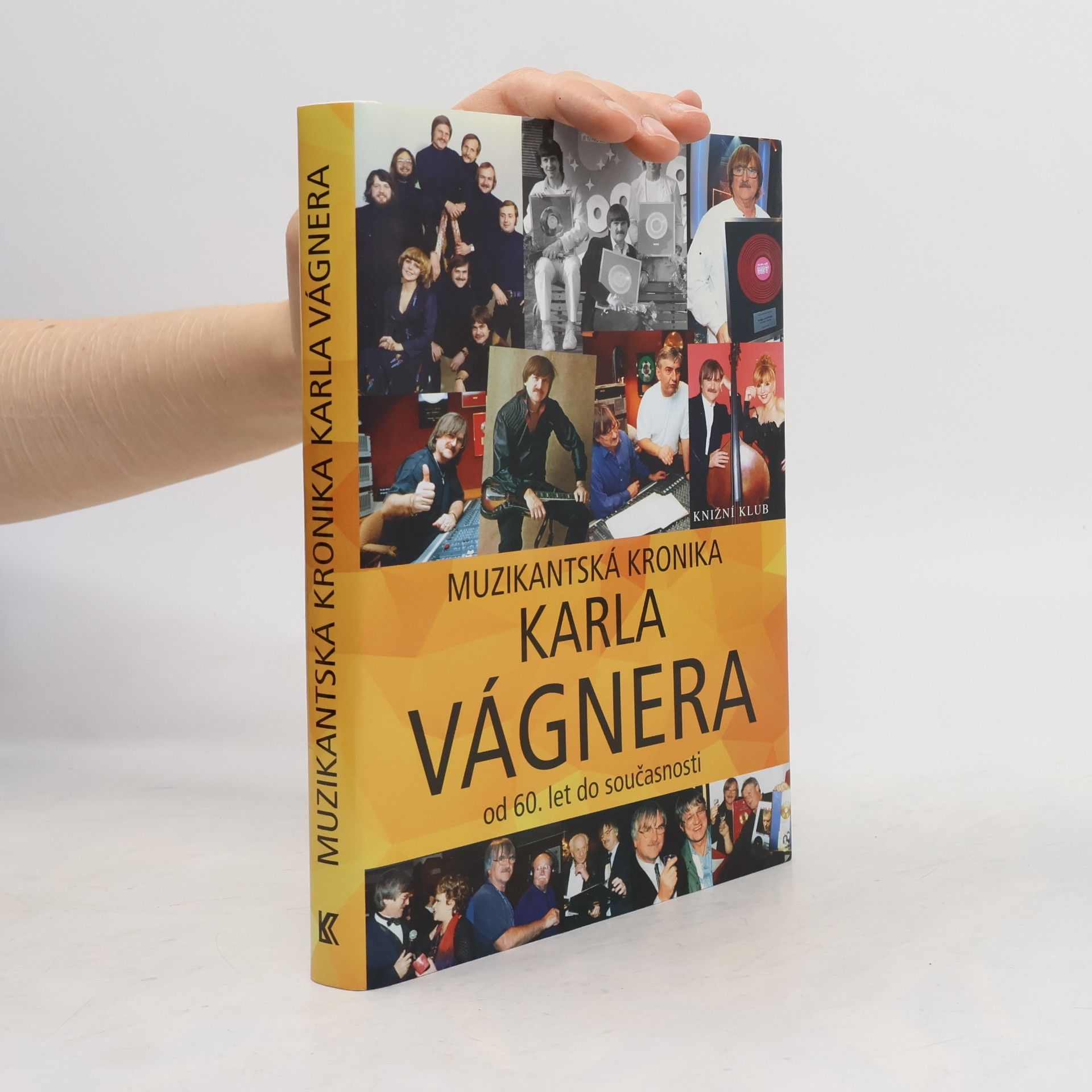 Karel Vágner Muzikantská kronika Karla Vágnera. Od 60. let do současnosti