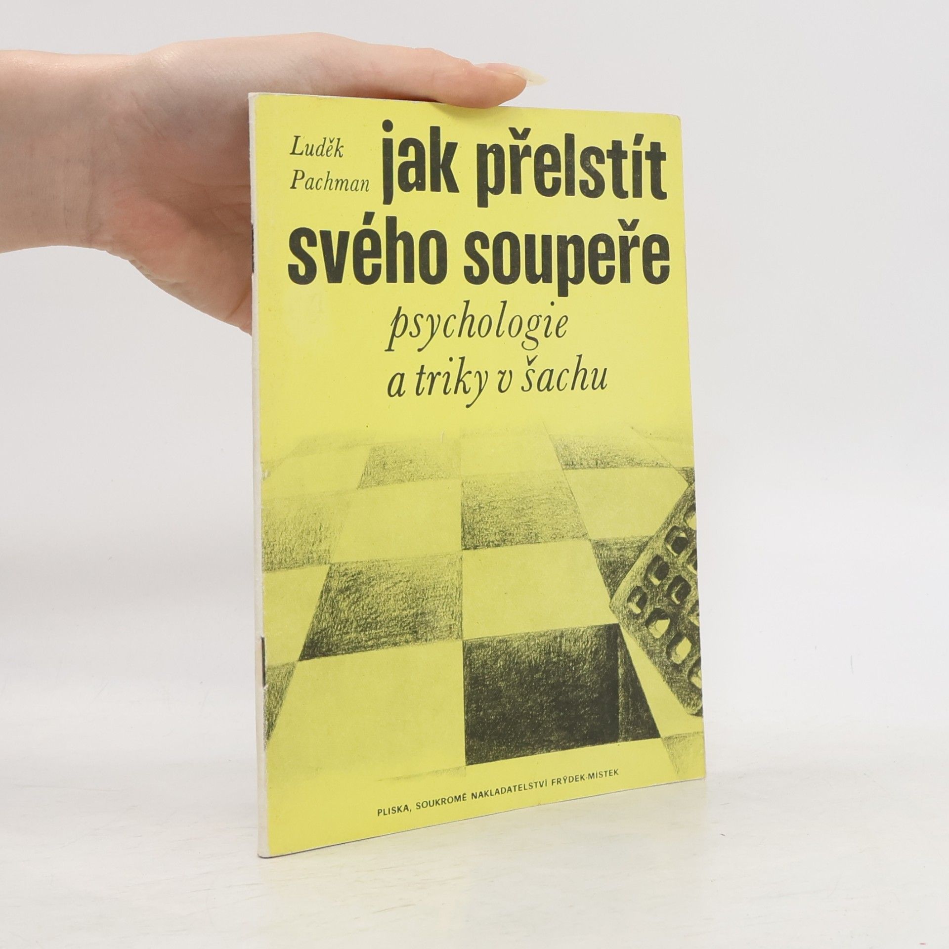 Luděk Pachman Jak přelstít svého soupeře? : psychologie a triky v šachu