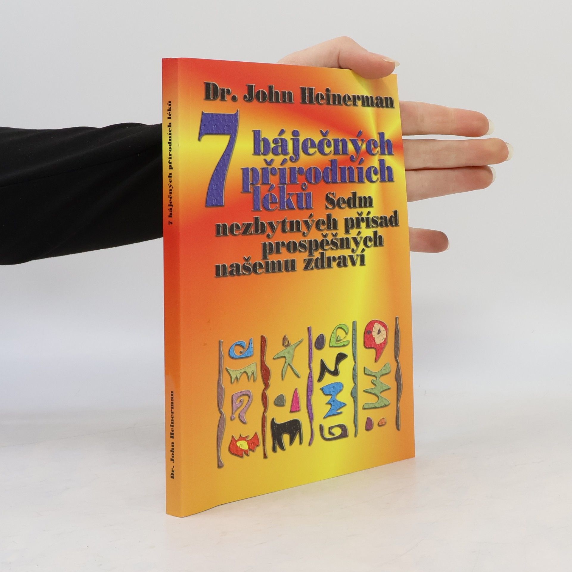 John Heinerman 7 báječných přírodních léků, sedm nezbytných přísad prospěšných našemu zdraví