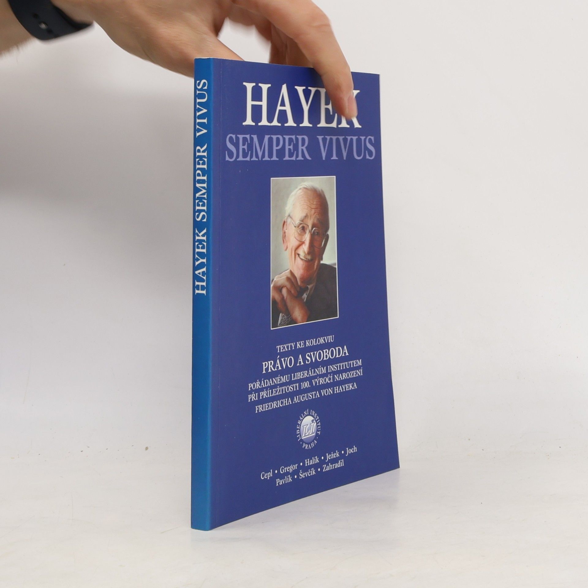 Jiří Schwarz Hayek semper vivus : texty ke kolokviu Právo a svoboda pořádanému Liberárním institutem