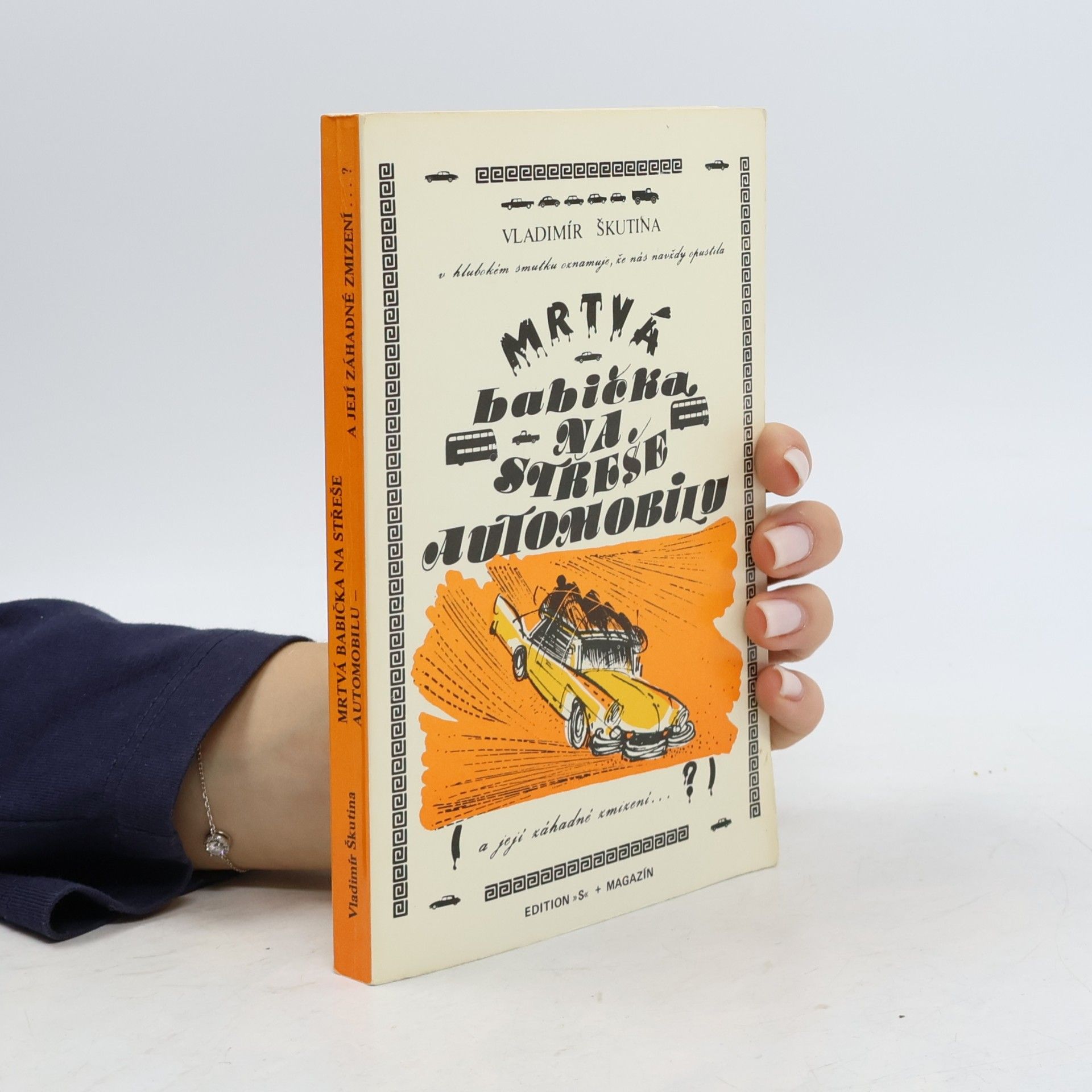 Vladimír Škutina Mrtvá babička na střeše automobilu a její záhadné zmizení...