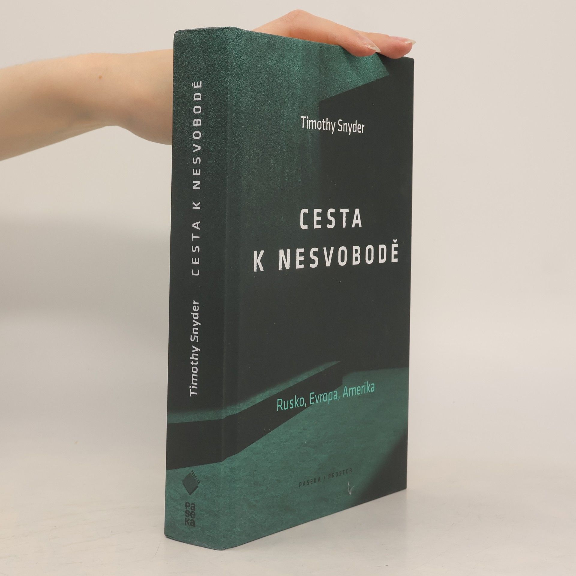 Timothy Snyder Cesta k nesvobodě : Rusko, Evropa, Amerika