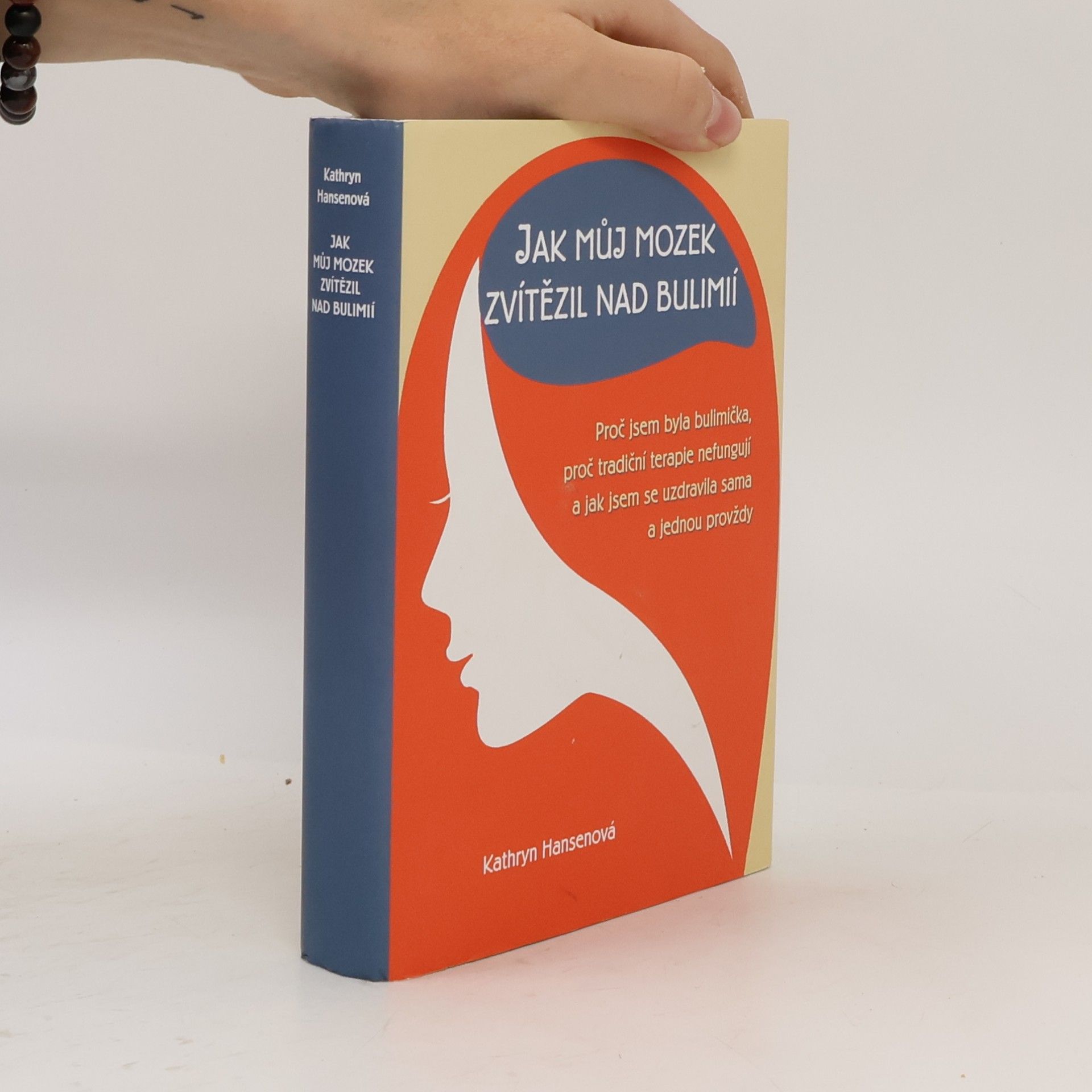 Kathryn Hansen Jak můj mozek zvítězil nad bulimií