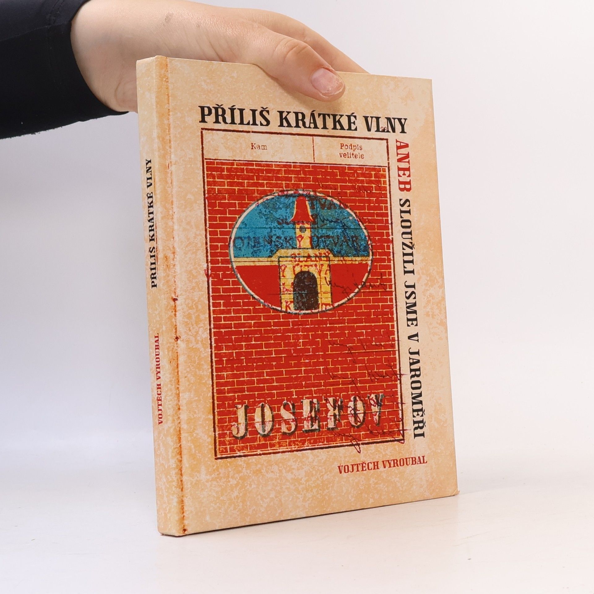 Příliš krátké vlny, aneb, Sloužili jsme v Jaroměři