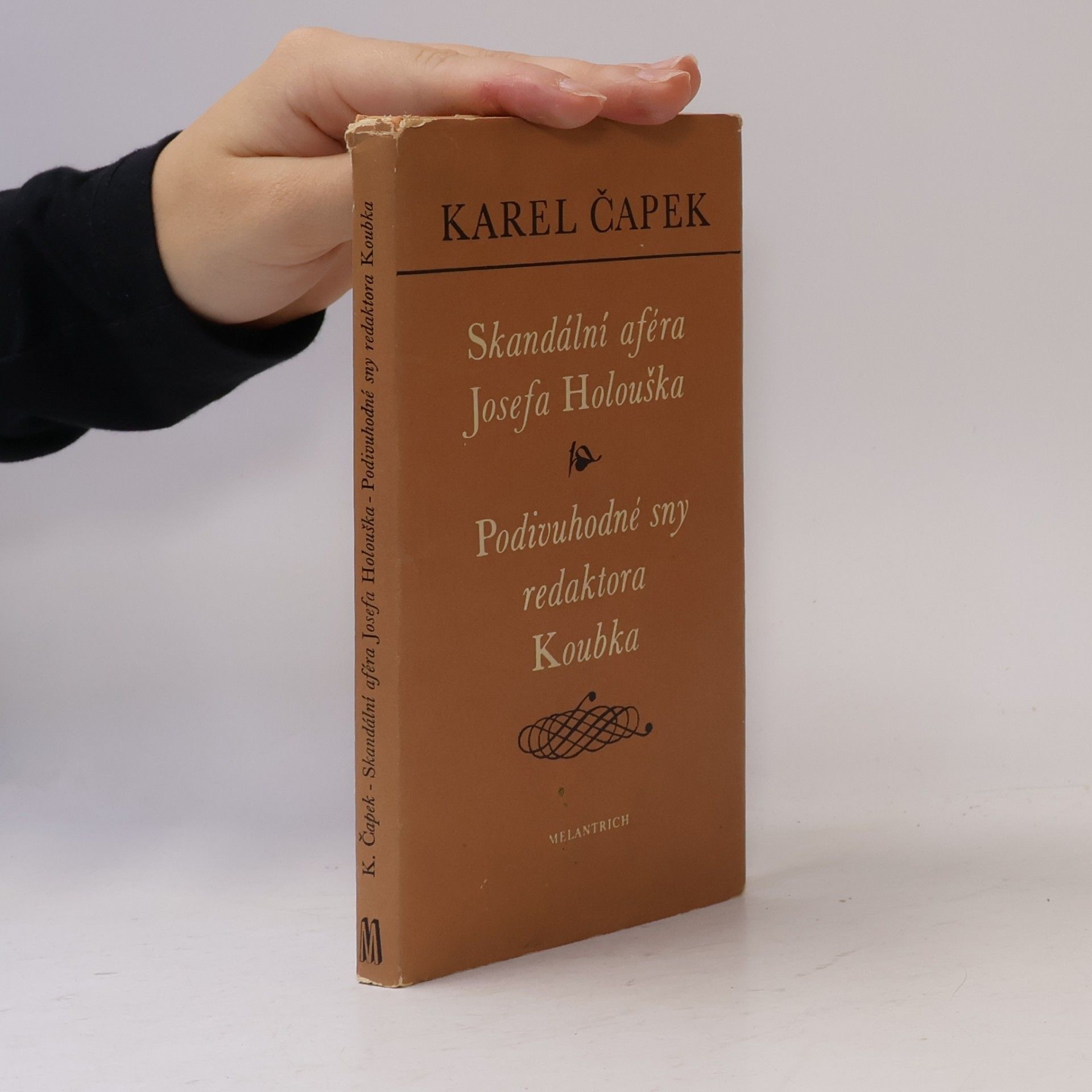 Karel Čapek Skandální aféra Josefa Holouška. Podivuhodné sny redaktora Koubka