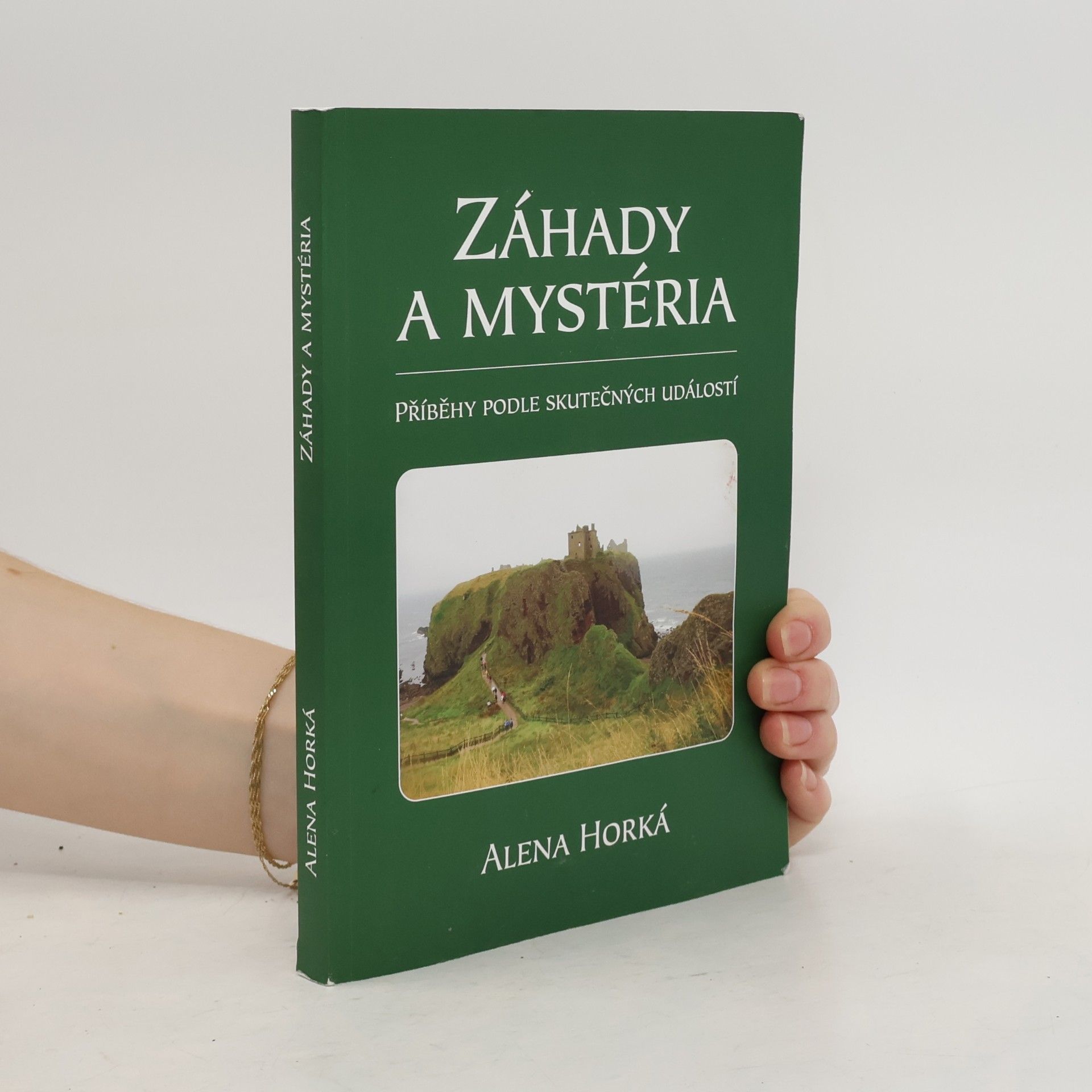 Alena Horká Záhady a mystéria : příběhy podle skutečných událostí