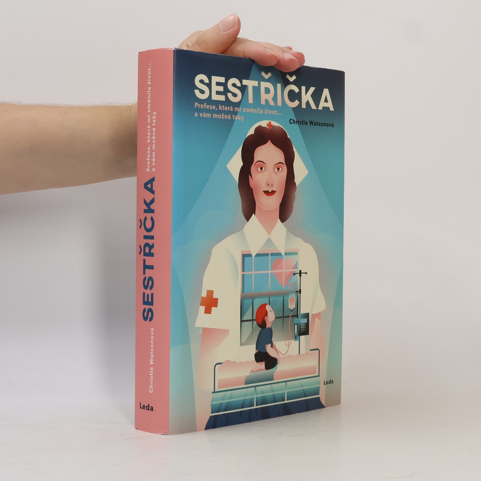 Christie Watson Sestřička. Profese, která mi změnila život... a vám možná taky