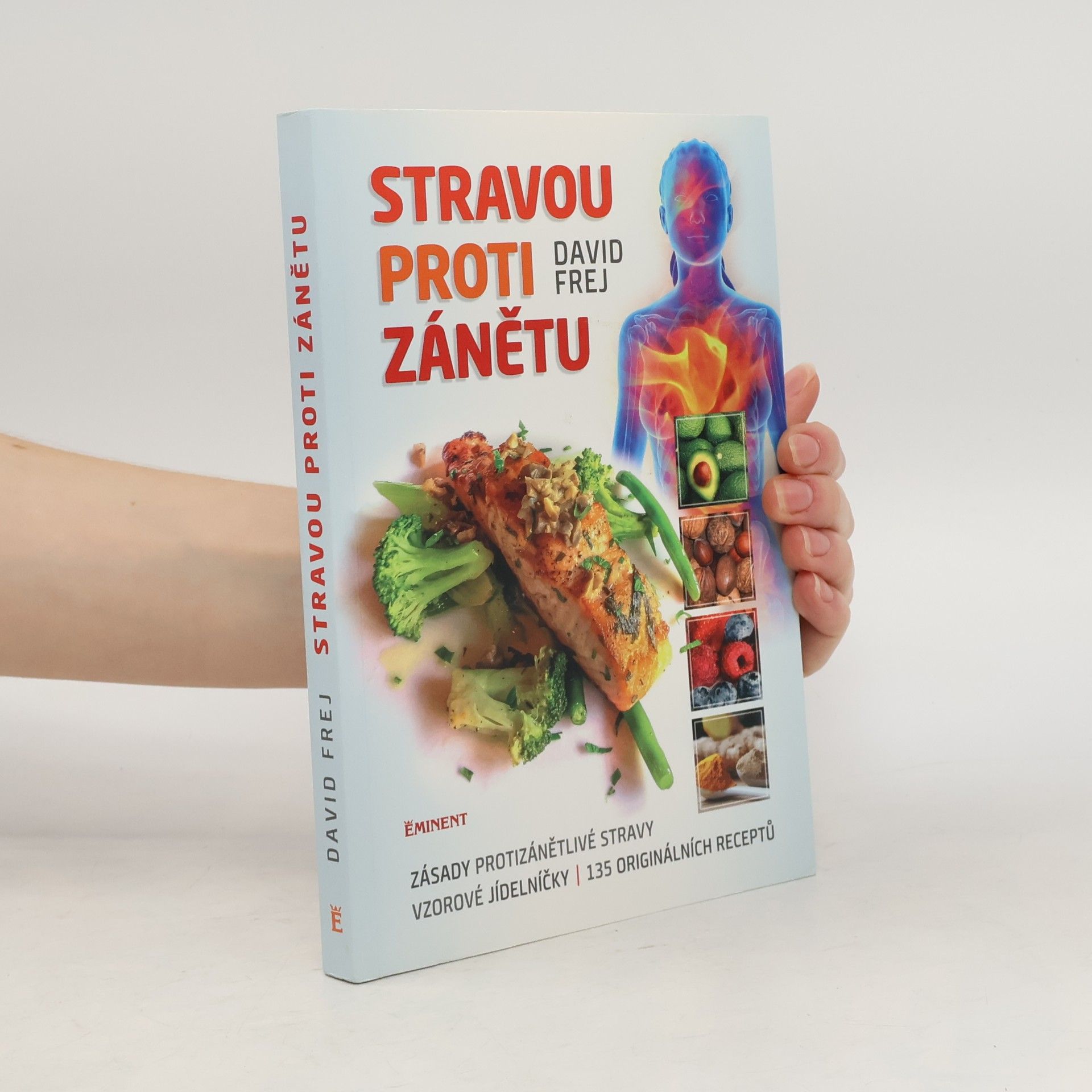 Jona Friedri Stravou proti zánětu. Zásady protizánětlivé stravy, vzorové jídelníčky, 135 originálních receptů