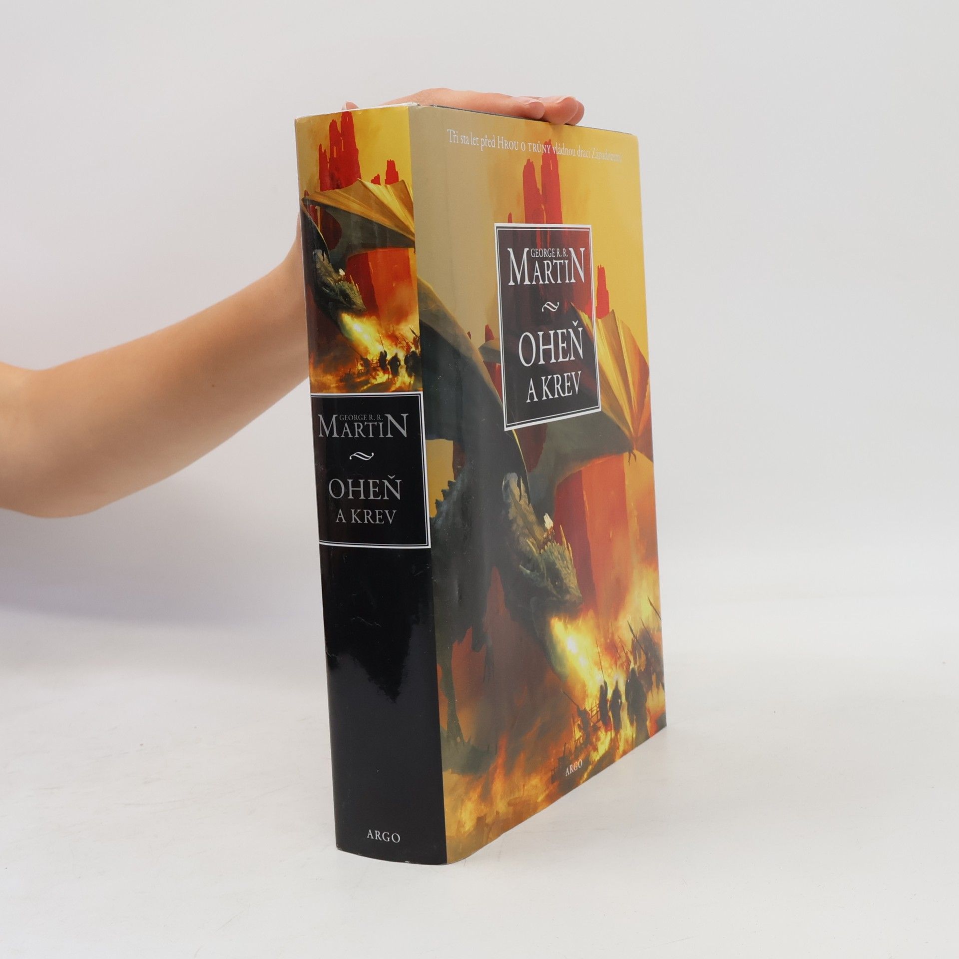 George R. R. Martin Oheň a krev. Historie targaryenských králů v Západozemí. Svazek první, Od Aegona I (Dobyvatele) po regentství Aegona III (Dračí zhouby)