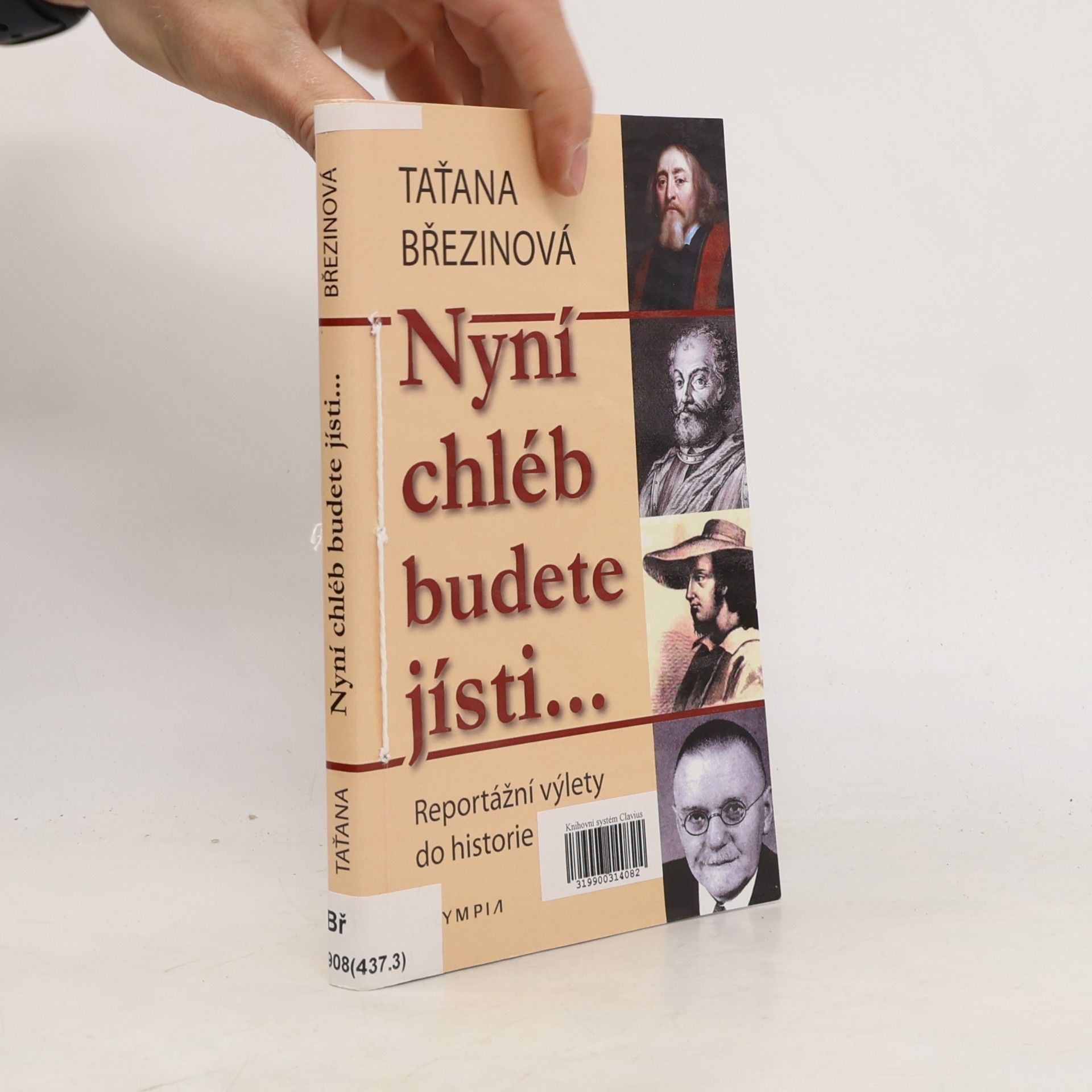 Taťana Březinová Nyní chléb budete jísti… - Reportážní výlety do historie