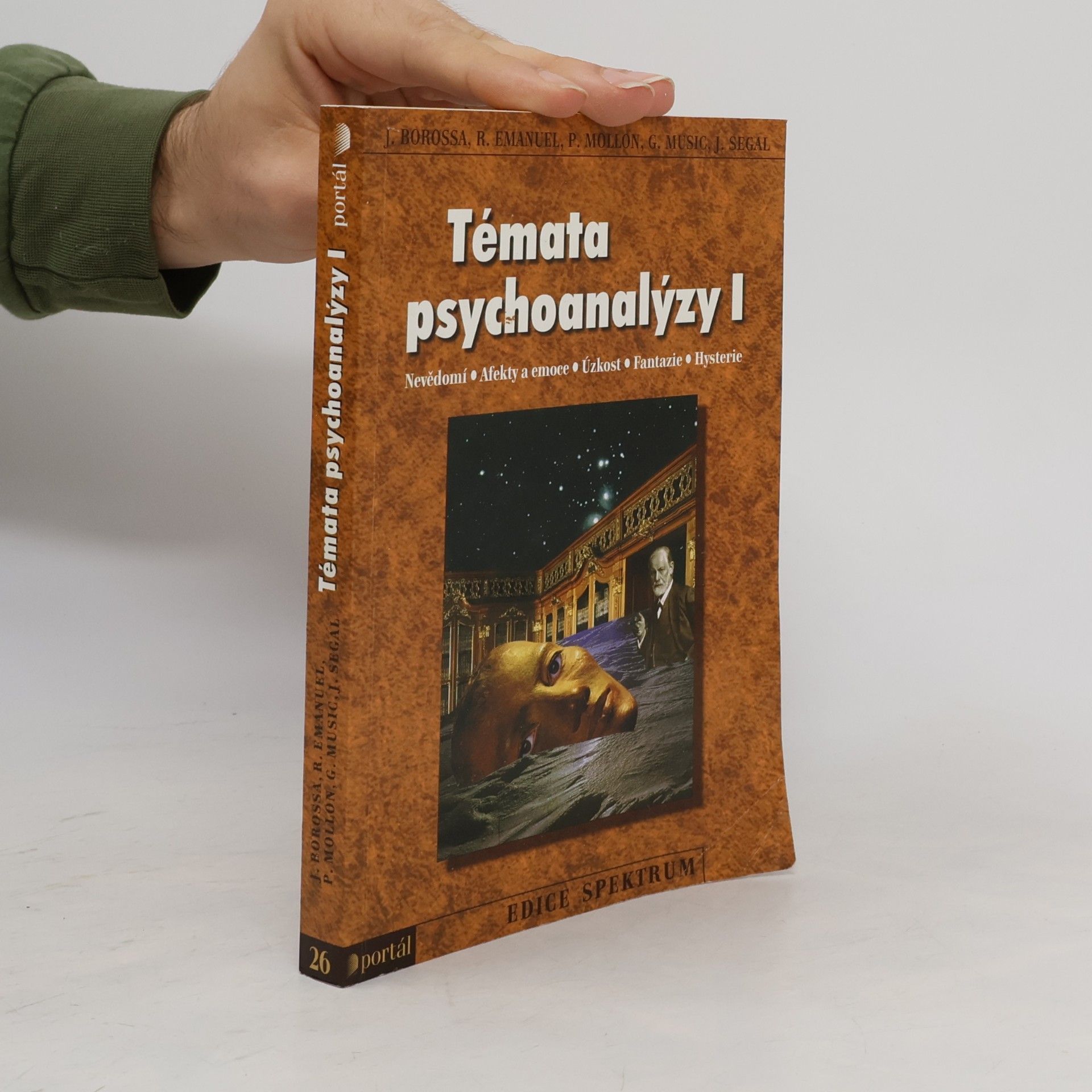 Julia Borossa Témata psychoanalýzy I : nevědomí, afekty a emoce, úzkost, fantazie, hysterie