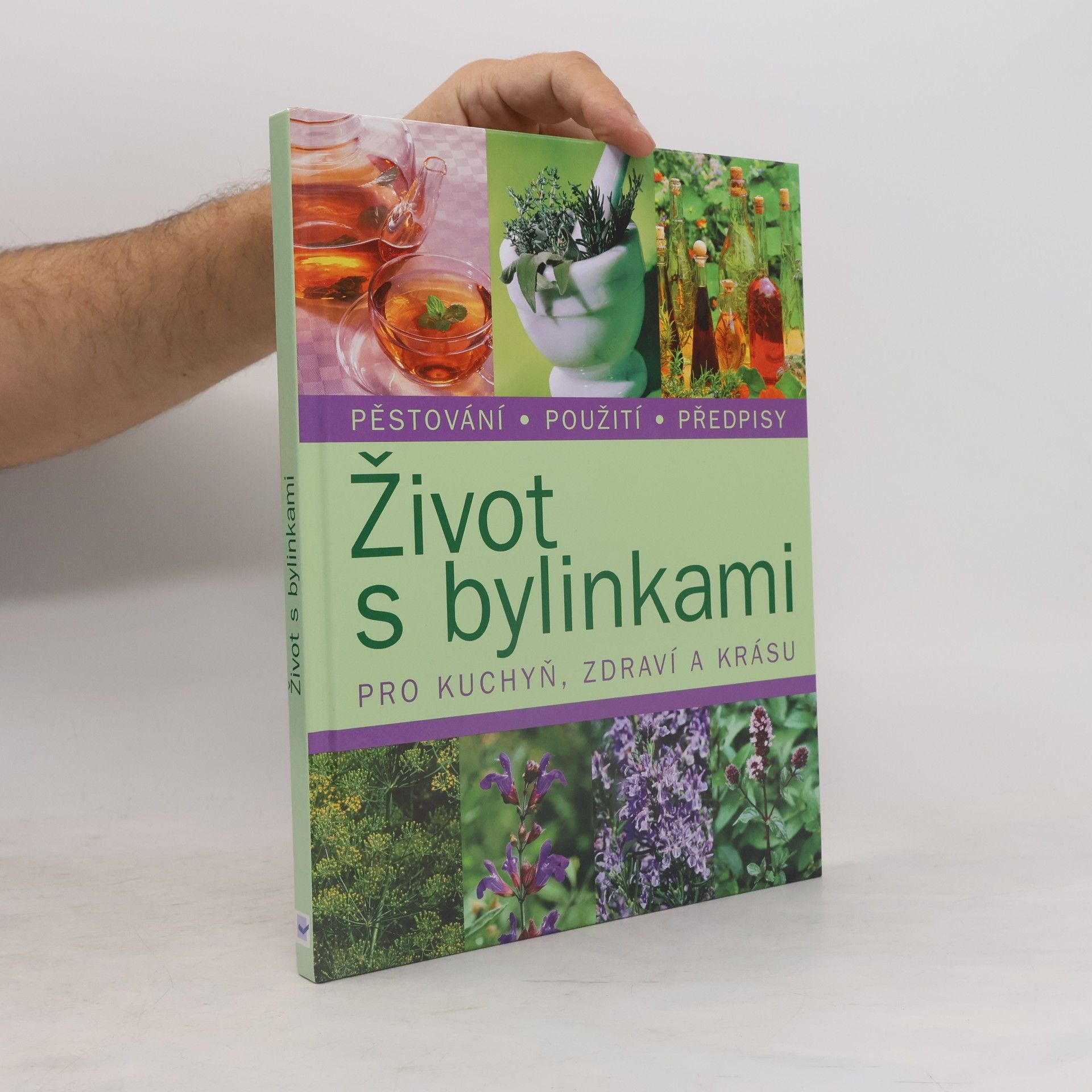 Various authors Život s bylinkami. Pro kuchyň, zdraví a krásu