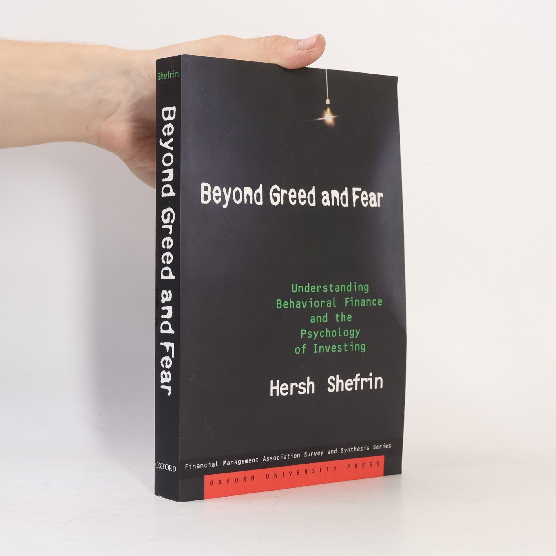 Hersh Shefrin Beyond greed and fear : understanding behavioral finance and the psychology of investing