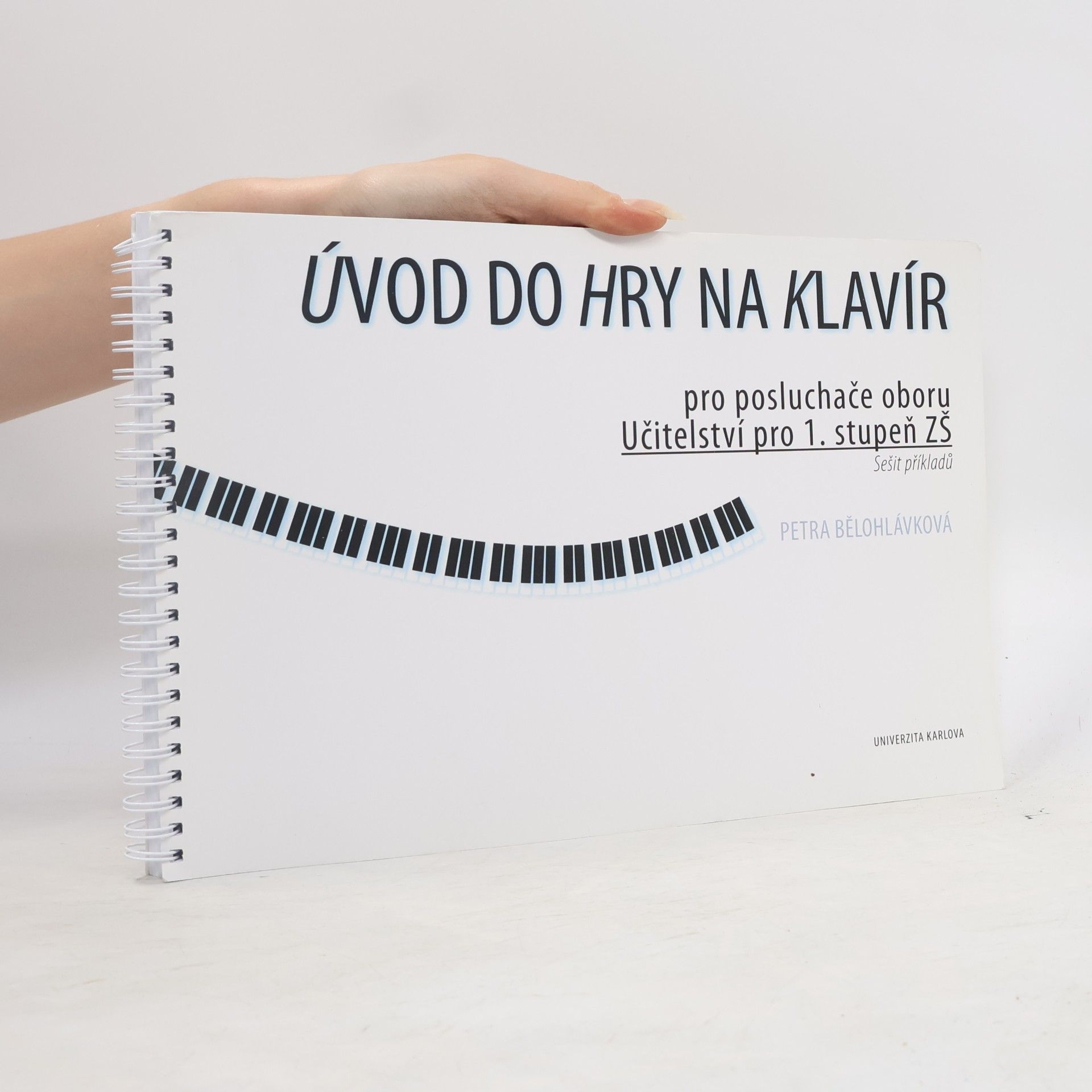 Petra Bělohlávková Úvod do hry na klavír : pro posluchače oboru Učitelství pro 1. stupeň ZŠ : sešit příkladů