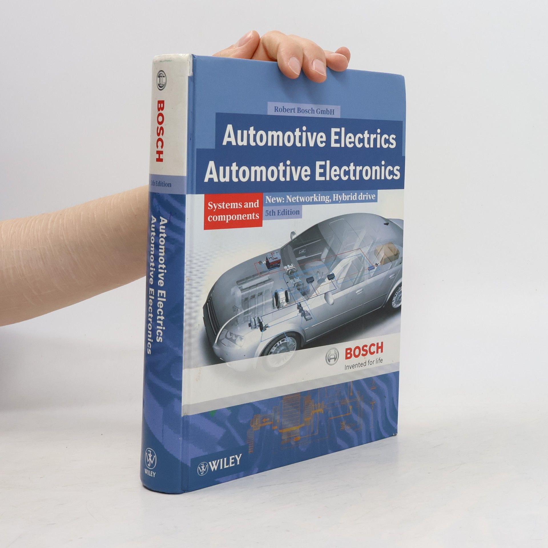 Robert Bosch GmbH. Bosch Handbooks: Automotive Electrics Automotive Electronics, Systems and Components, New: Networking, Hybrid Drive, Completely Revised and Extended, 5th Edition