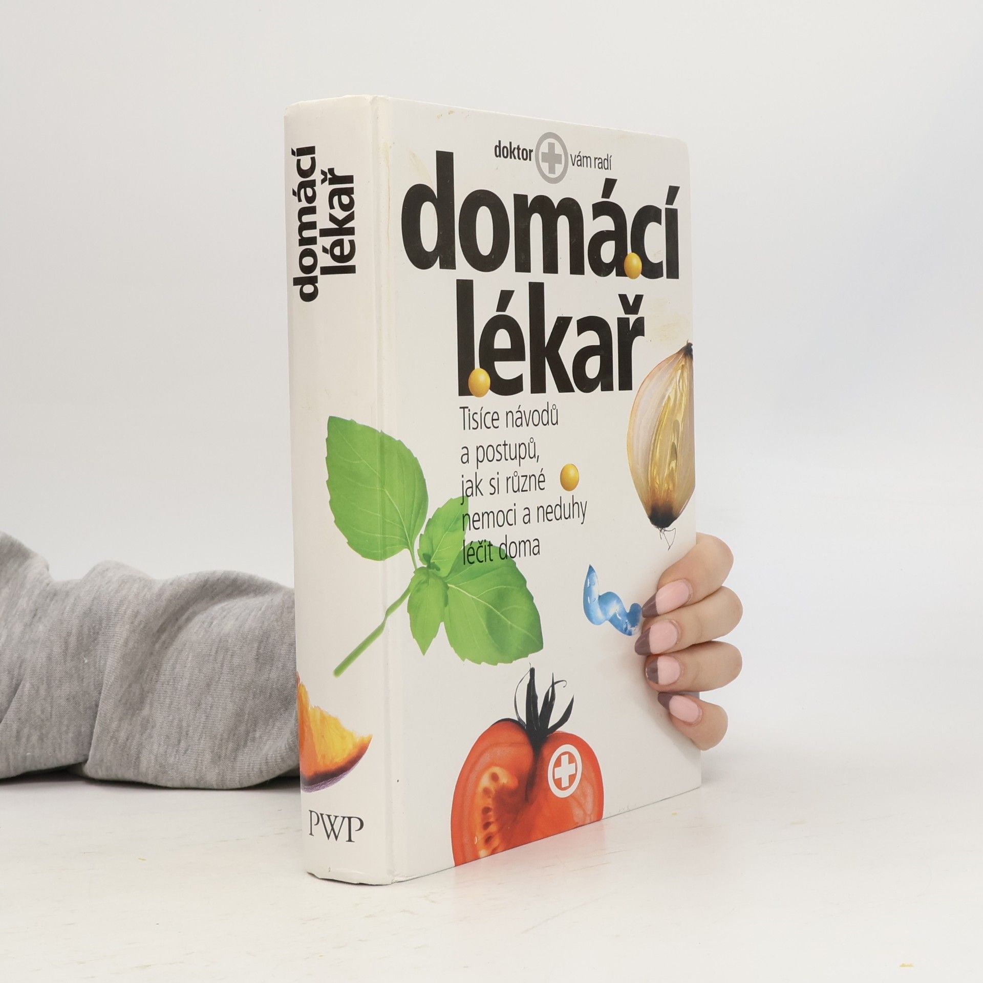 Collectif d'auteurs Domácí lékař. Tisíce návodů a postupů, jak si různé nemoci a neduhy léčit doma