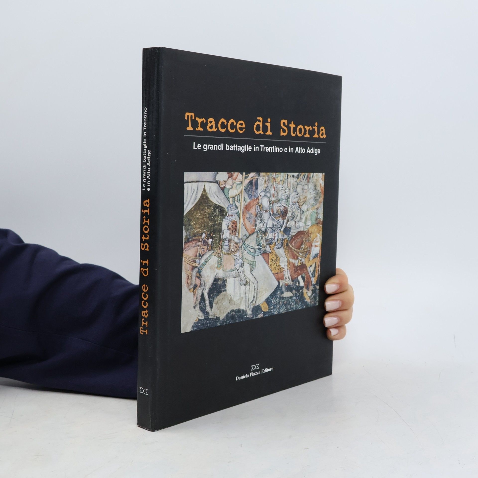 Autores varios Tracce di storia. Le grandi battaglie in Trentino e in Alto Adige. Ediz. italiana e tedesca