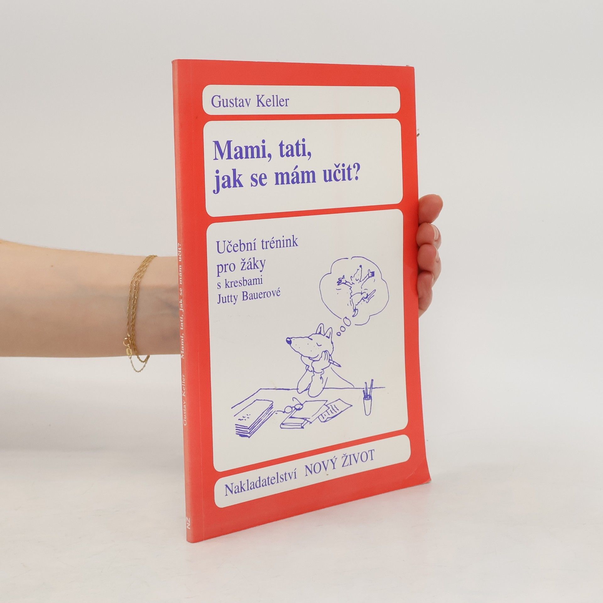 Gustav Keller Mami, tati, jak se mám učit? : Učební trénink pro žáky