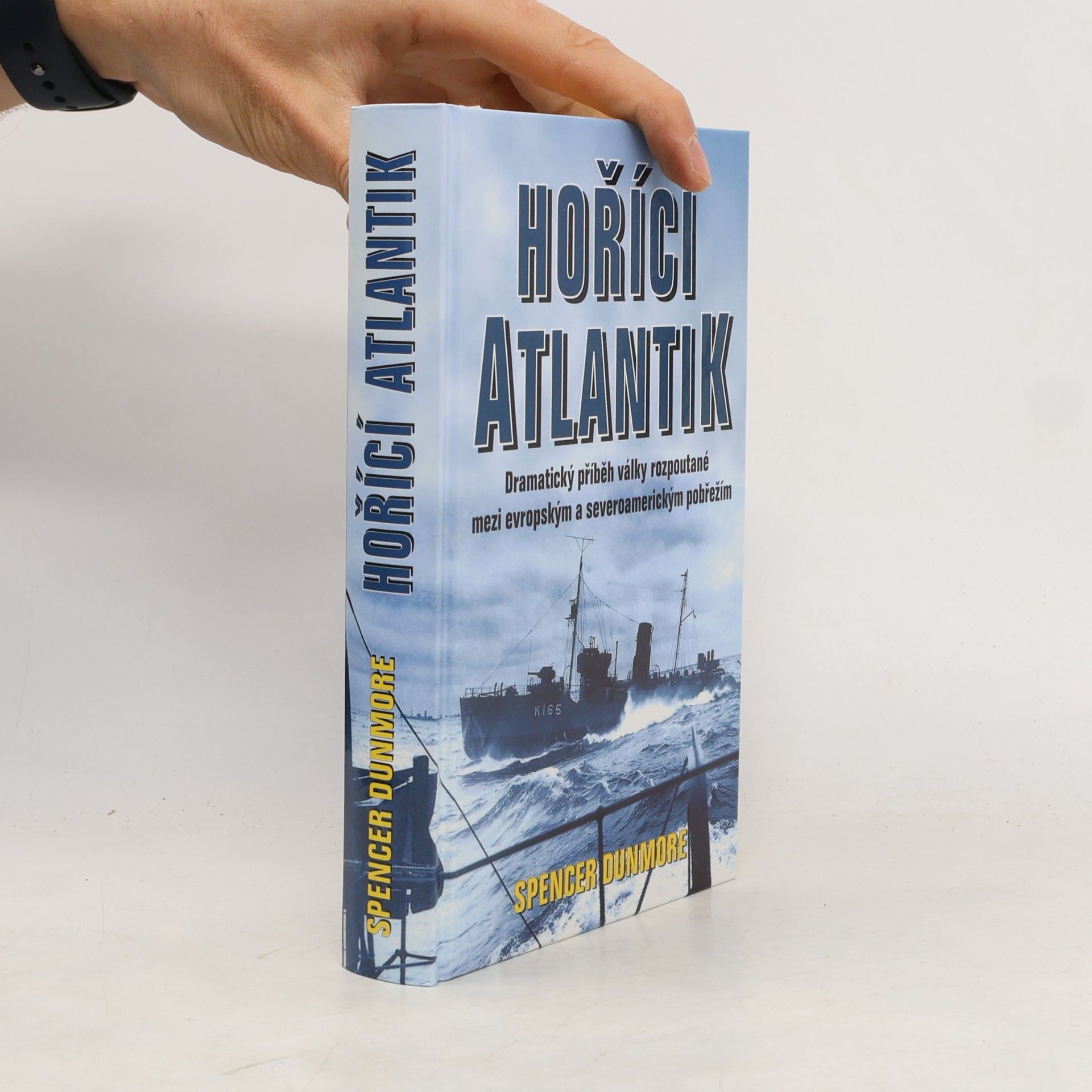 Spencer Dunmore Hořící Atlantik : příběh bitvy o Atlantik 1939-1945
