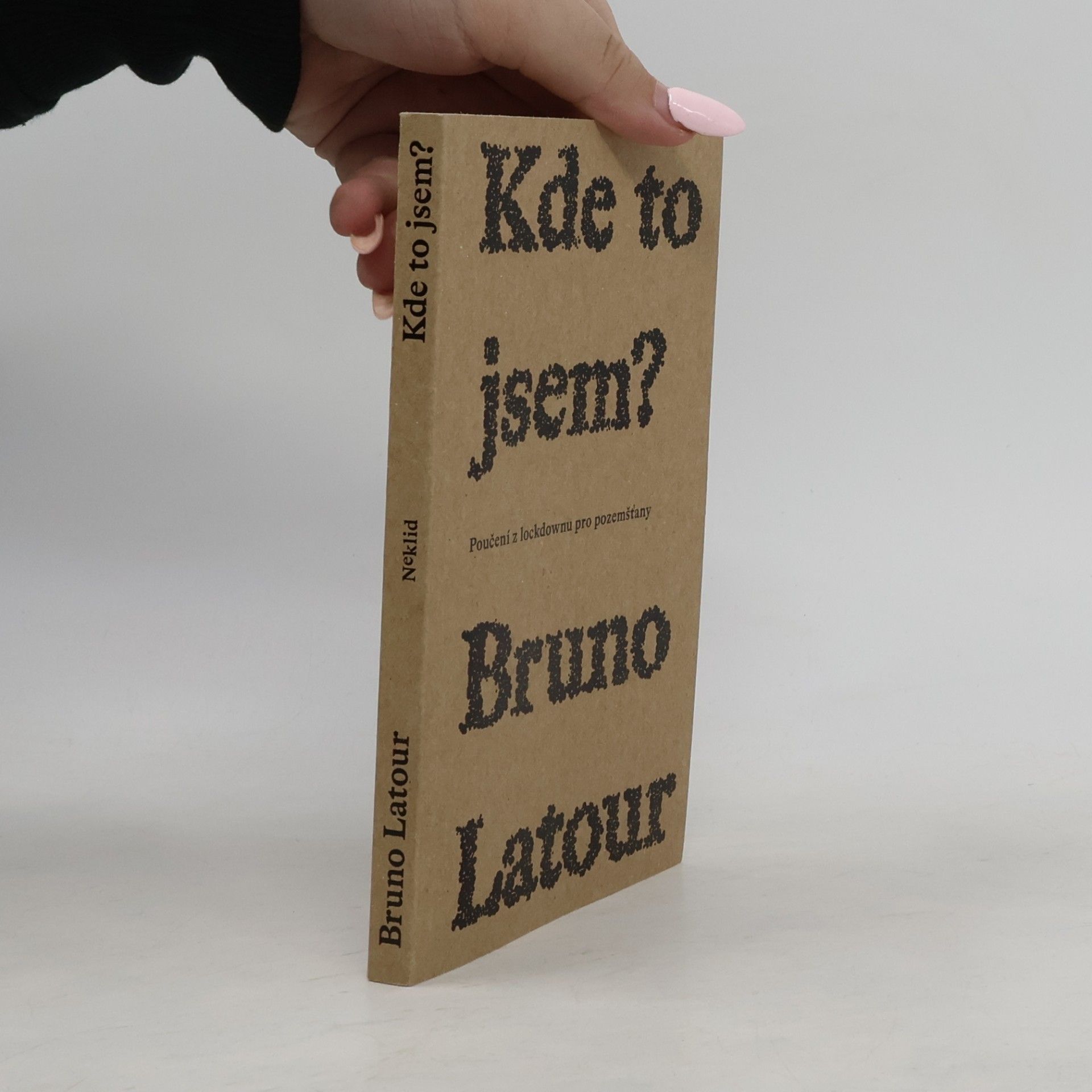 Bruno Latour Kde to jsem? Poučení z lockdownu pro pozemšťany