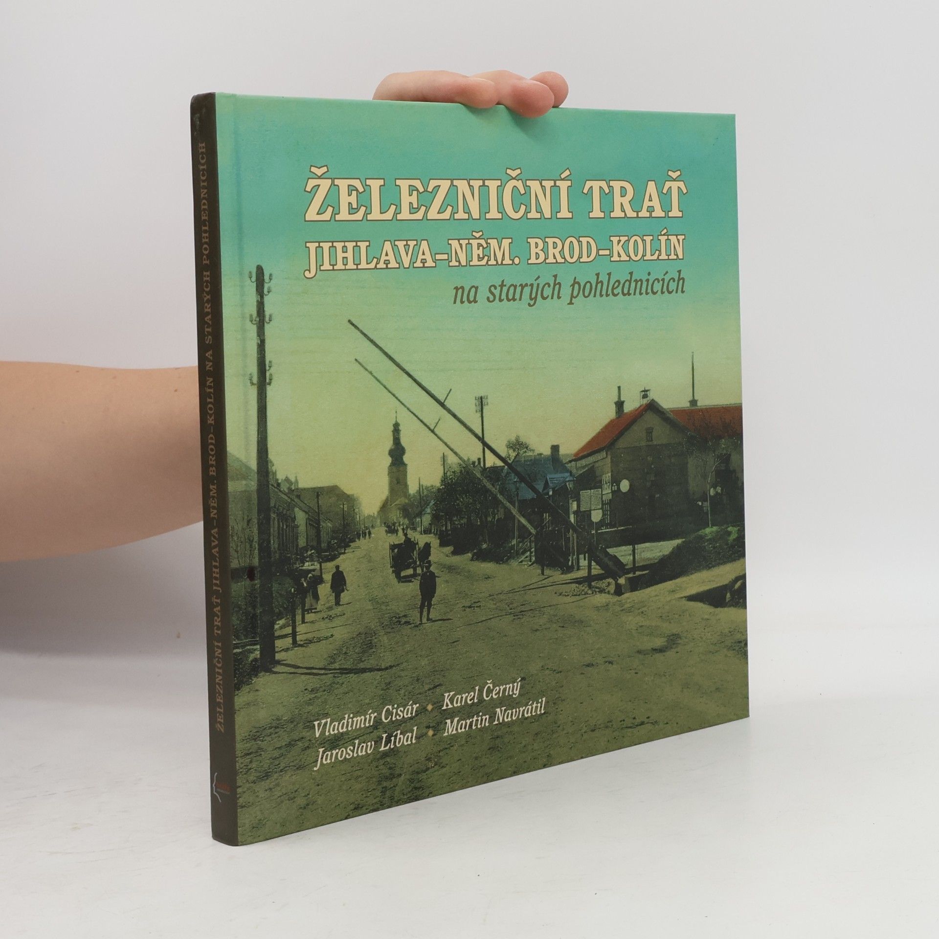 Kolektiv autorů Železniční trať Jihlava- Německý Brod – Kolín