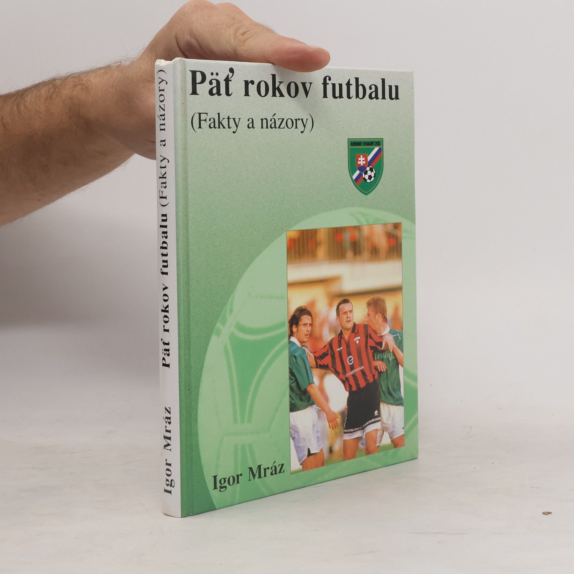 Igor Mráz Päť rokov futbalu (Fakty a názory)