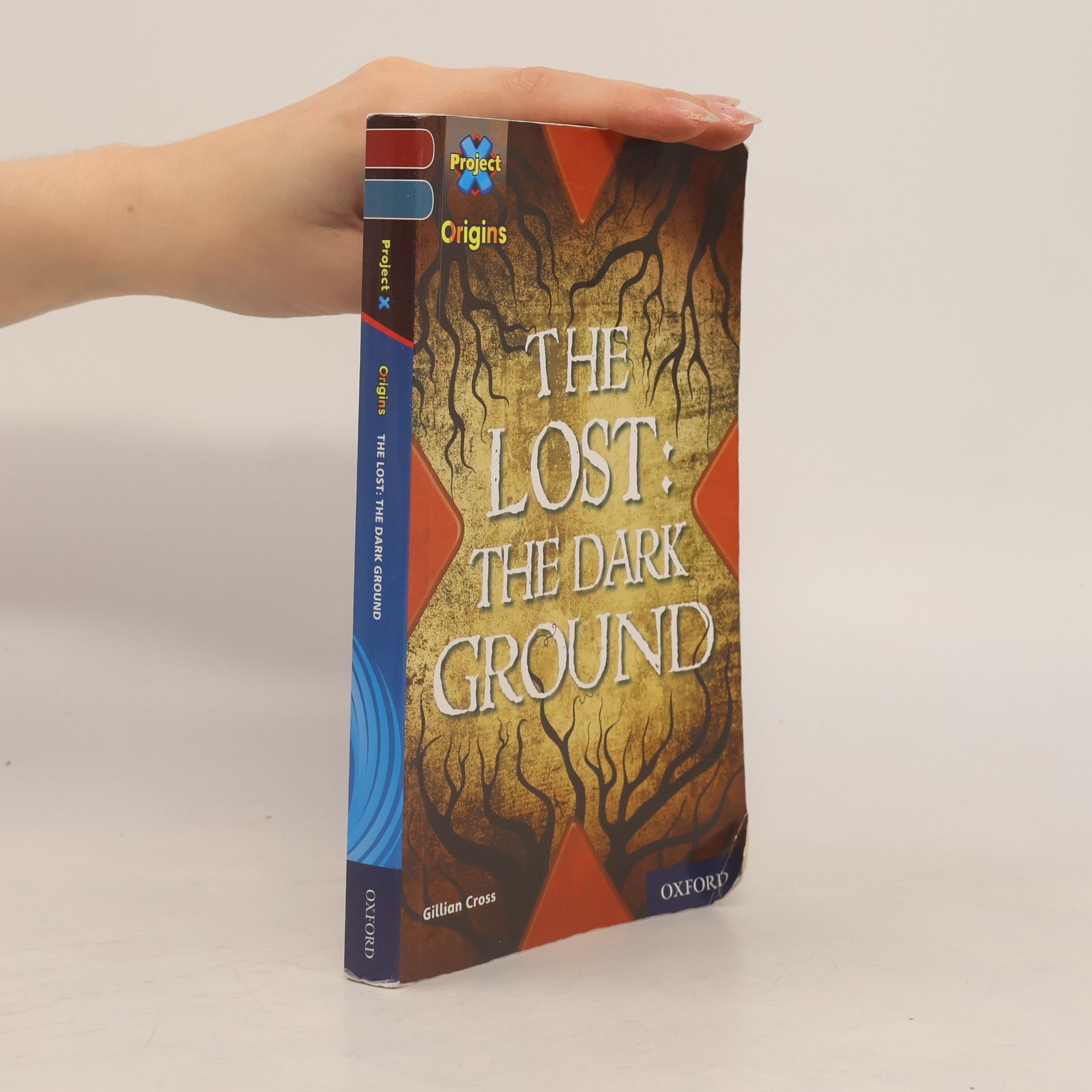 Project X Origins: Dark Red+ Book Band, Oxford Level 19: Fears And Frights: The Lost: The Dark Ground