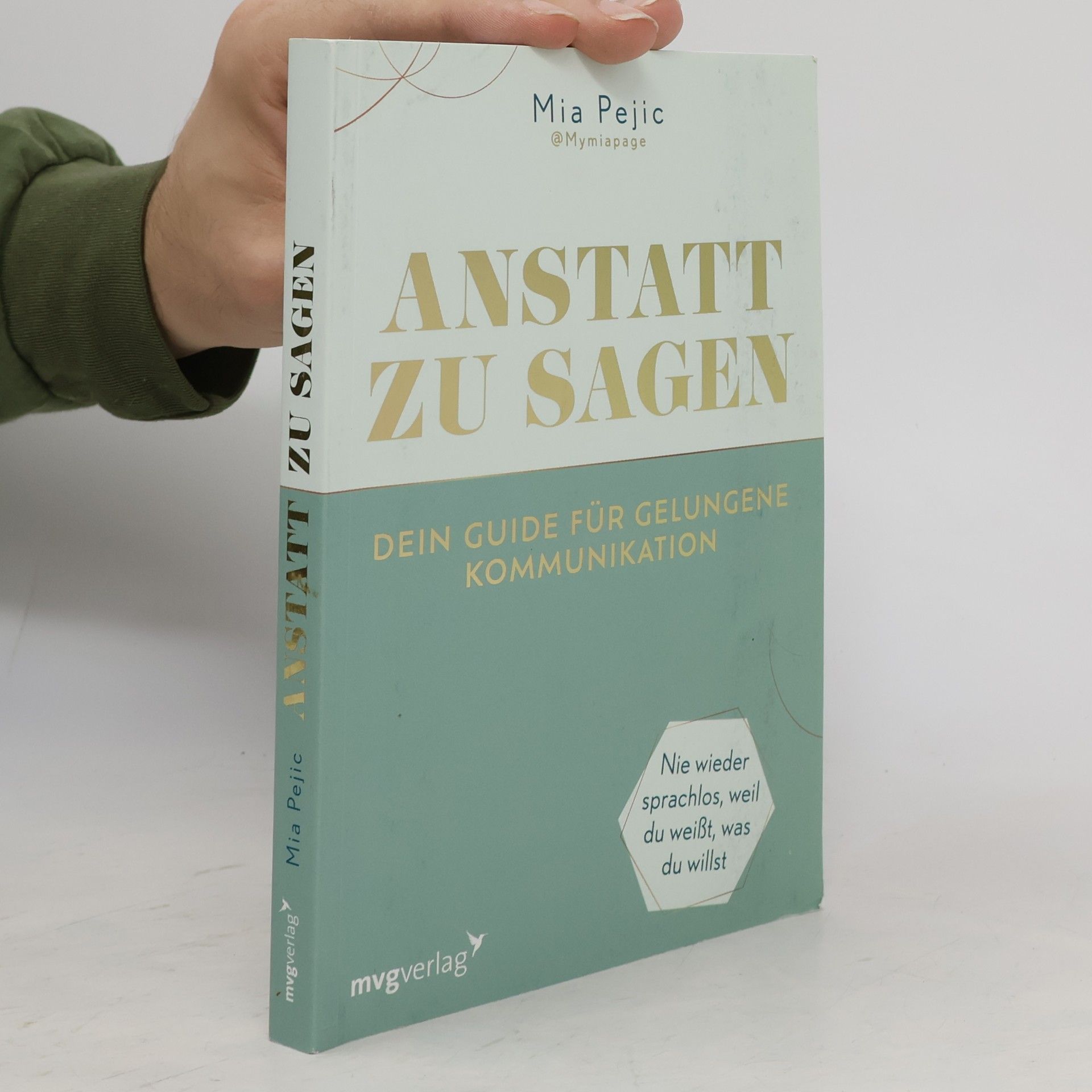 Mia Pejic Anstatt zu sagen – Dein Guide für gelungene Kommunikation