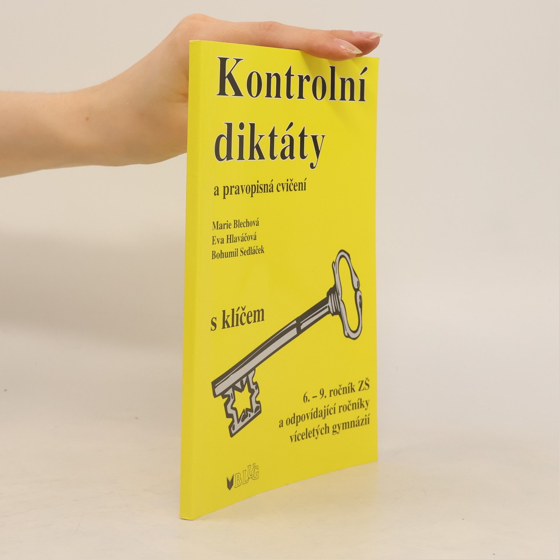 Eva Hlaváčová Kontrolní diktáty a pravopisná cvičení. 6. - 9. ročník ZŠ a odpovídající ročníky víceletých gymnázií